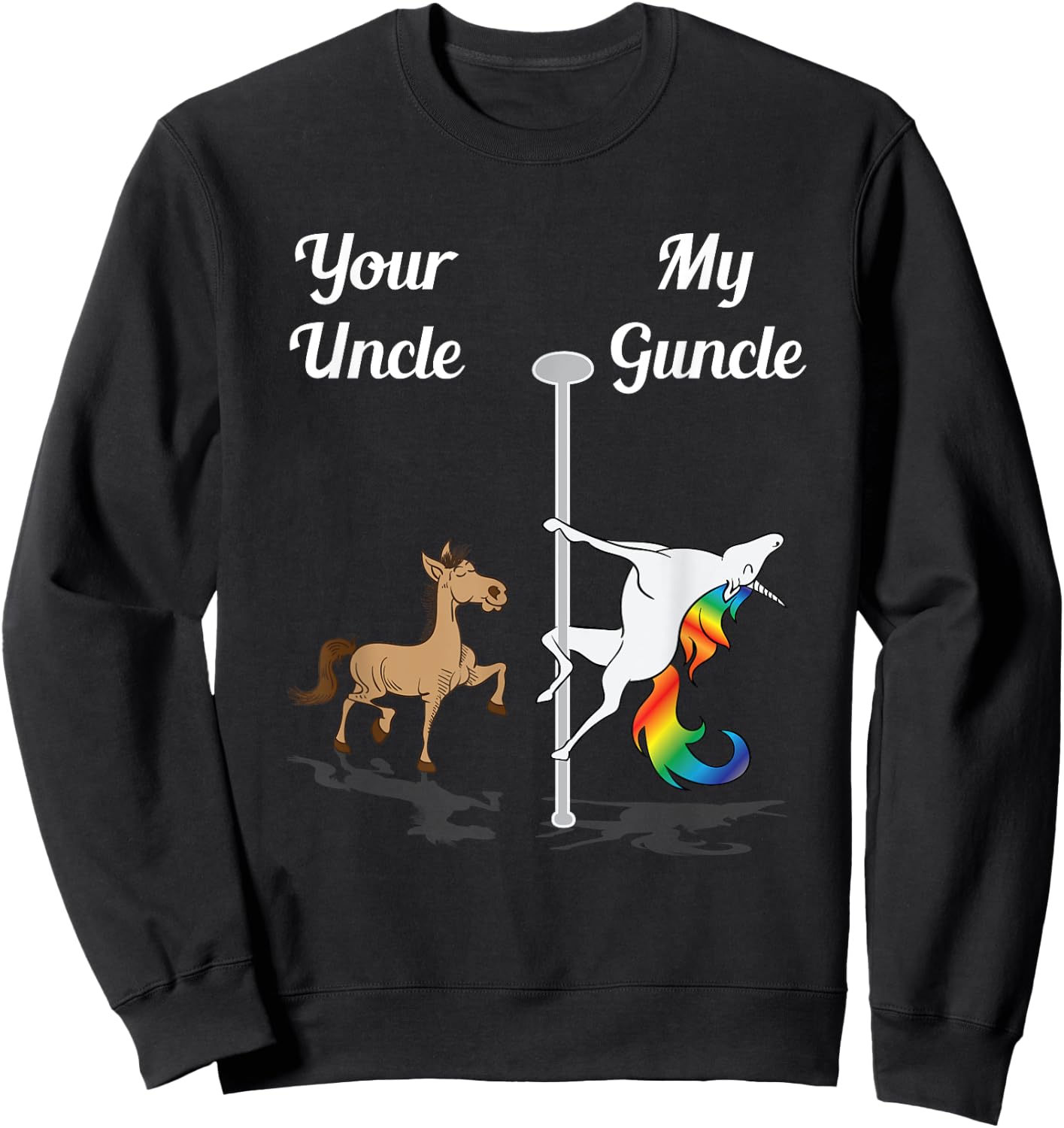 Your Uncle My Guncle You Me Pole Dancing Unicorn Rainbow Sweatshirt - Sweatshirt | Black