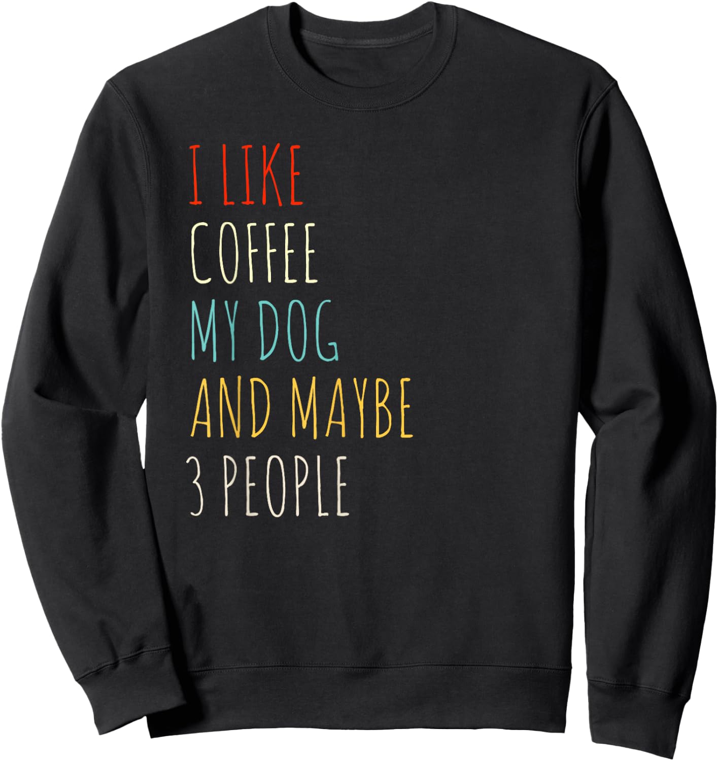 I LIKE COFFEE MY DOG & MAYBE 3 PEOPLE COFFEE LOVER QUOTE Women Kids Sweatshirt - Sweatshirt | Black