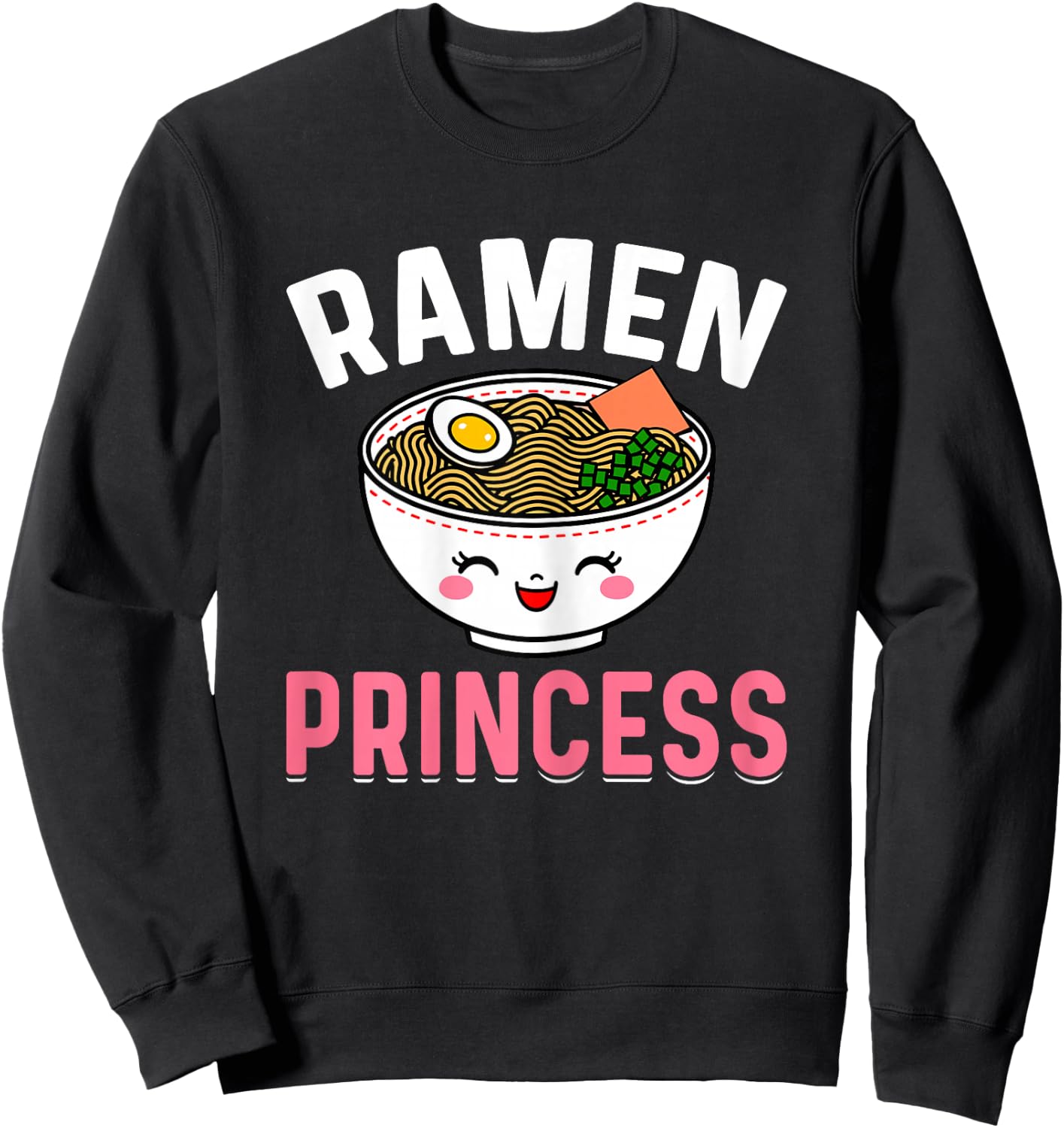 Ramen Princess - Kawaii Japanese Noodles Ramen Lover Gifts Sweatshirt - Sweatshirt | Black
