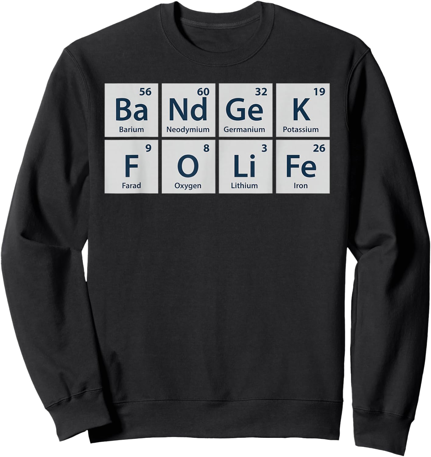 Band Geek for Life Funny Chemistry for Marching Band Sweatshirt - Sweatshirt | Black
