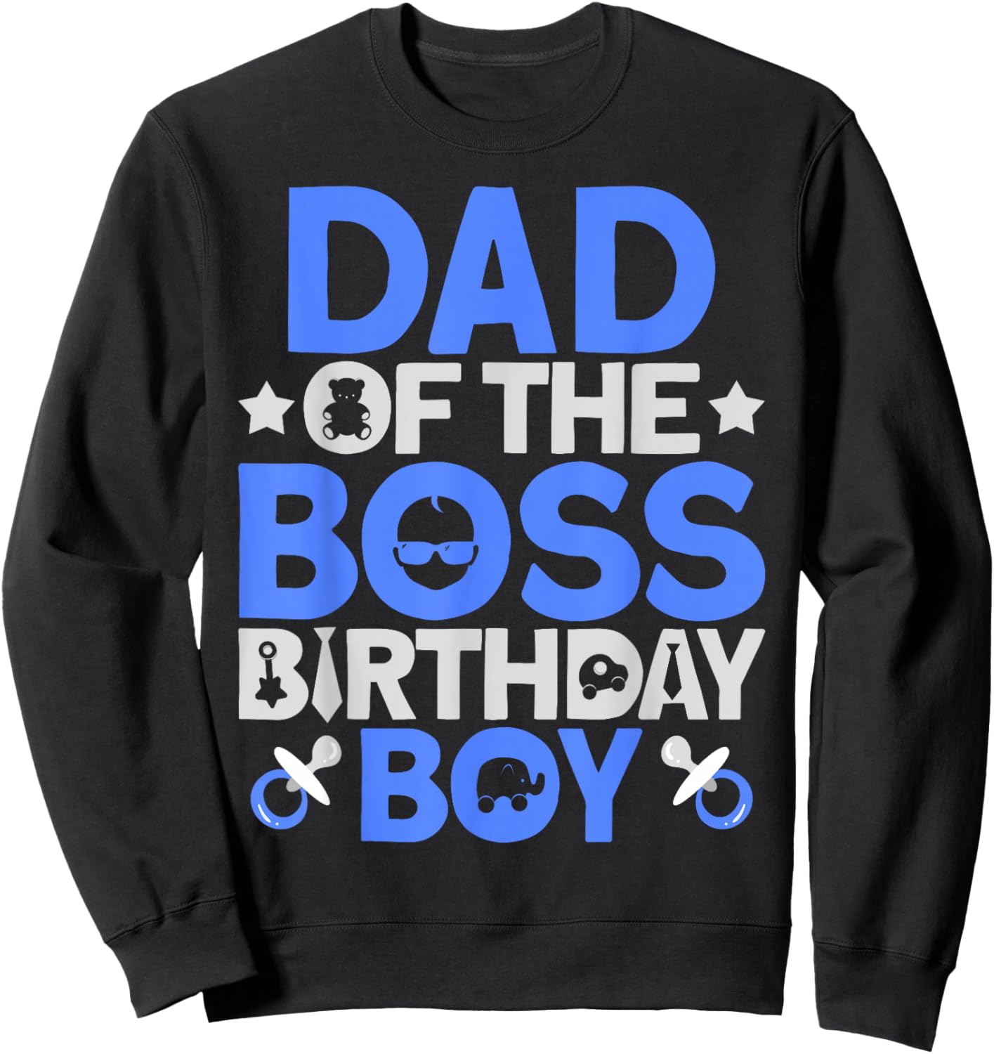Dad Of The Boss Birthday Party Outfit Like A Boss Dad Sweatshirt - Sweatshirt | Black