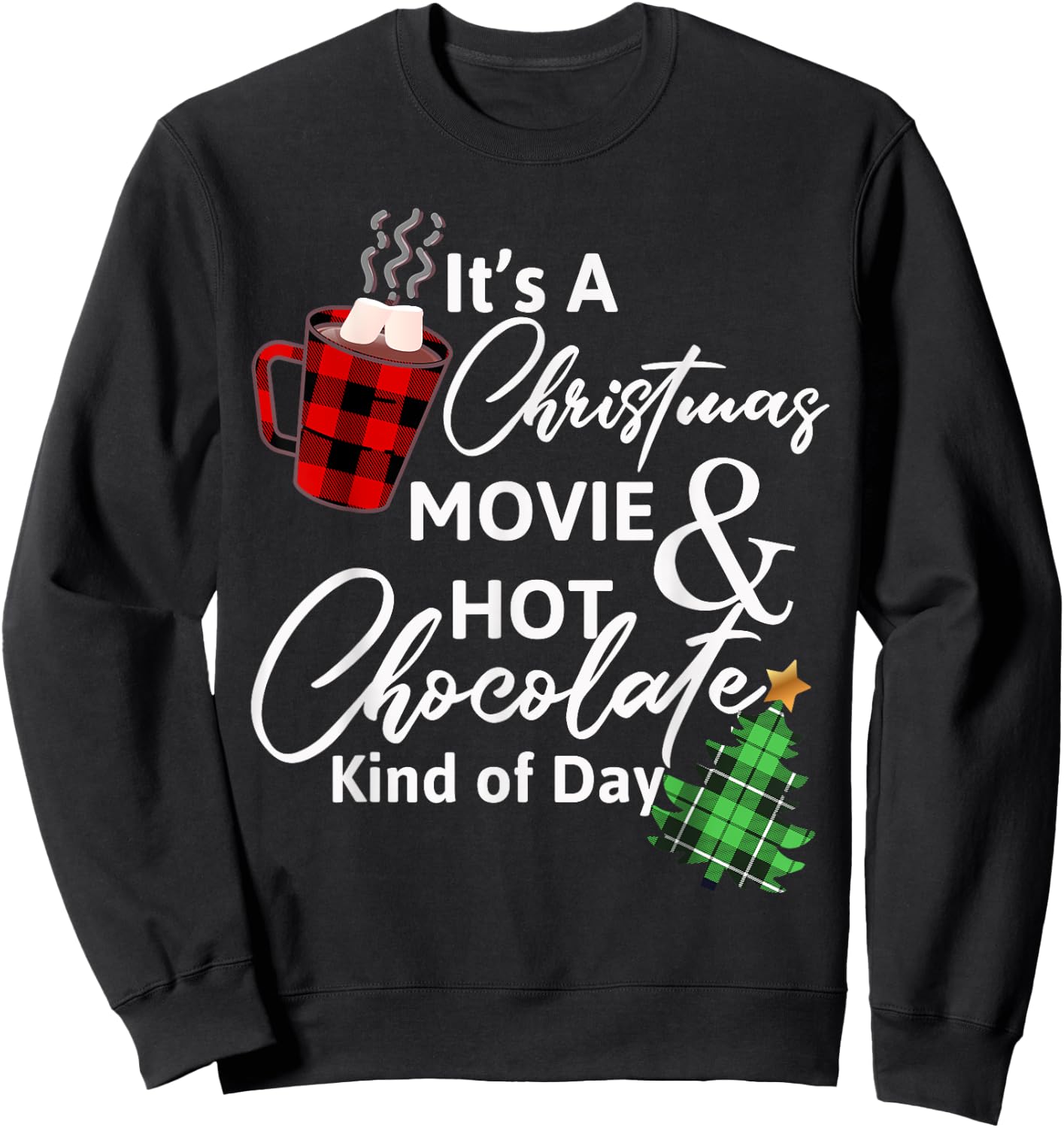 It's a Christmas Movie & Hot Chocolate Kind of Day Sweatshirt - Sweatshirt | Black