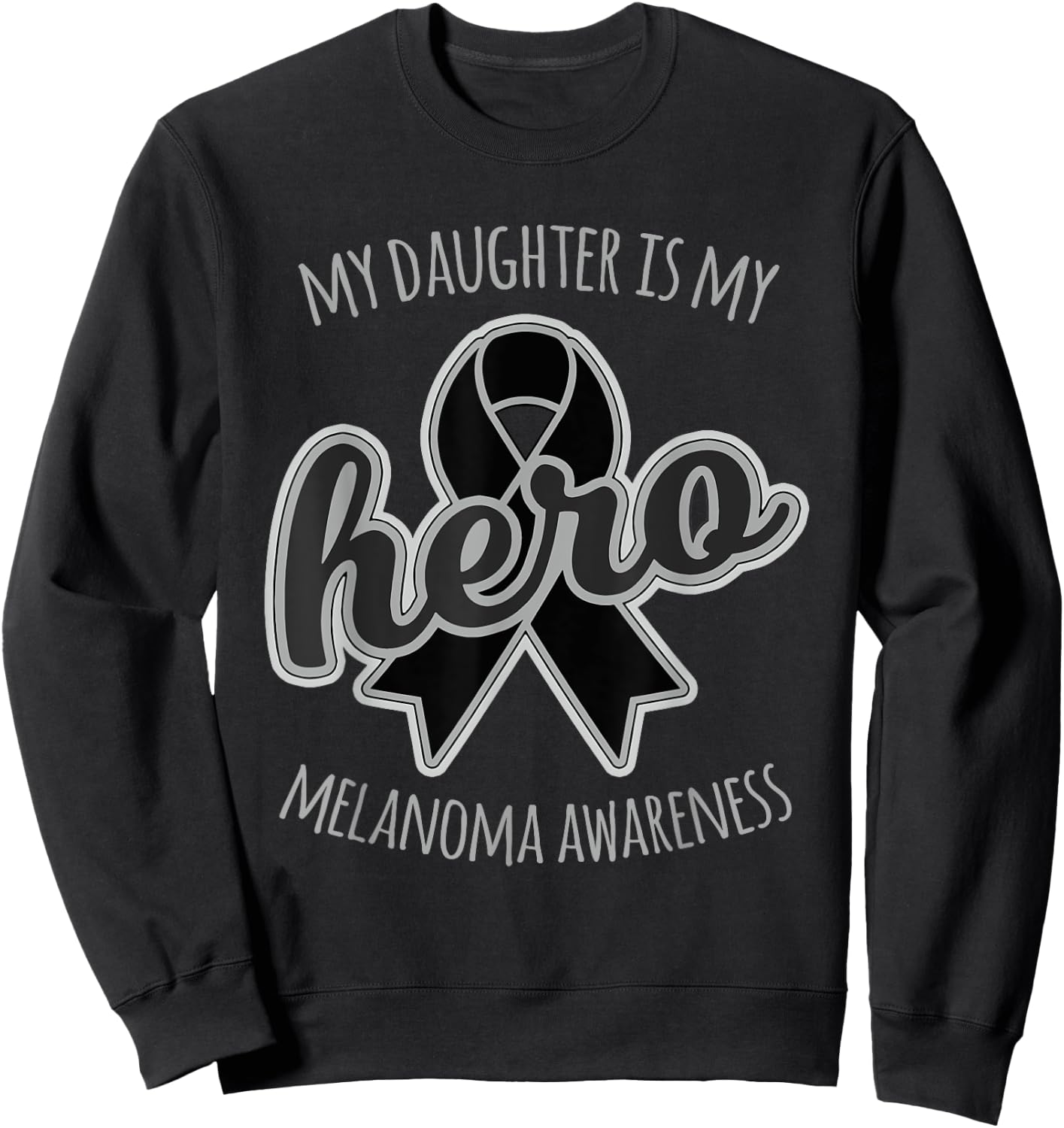 My Daughter is my Hero Melanoma Skin Cancer Awareness Shirt Sweatshirt - Sweatshirt | Black