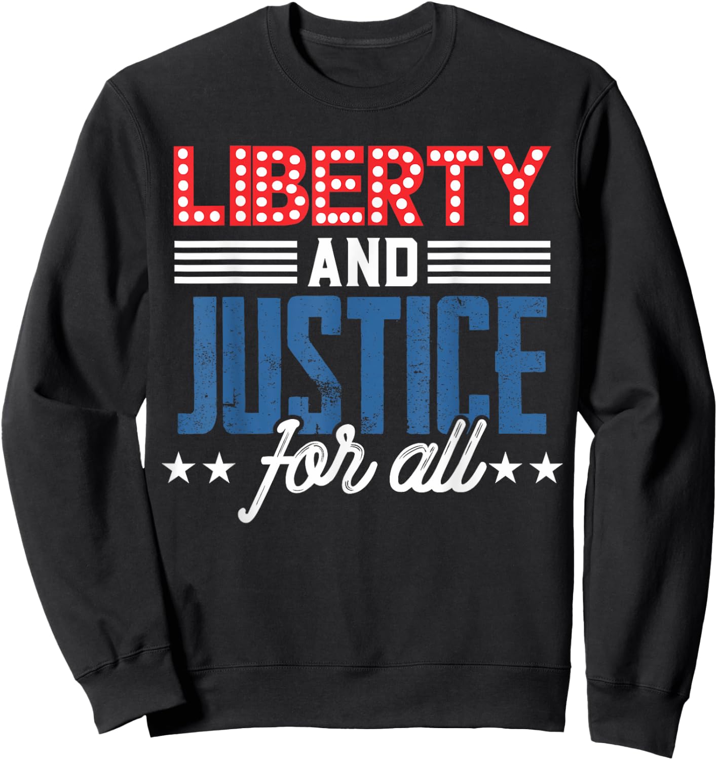 Liberty Justice For All Patriotic USA Freedom US American Women Kids Men Sweatshirt - Sweatshirt | Black
