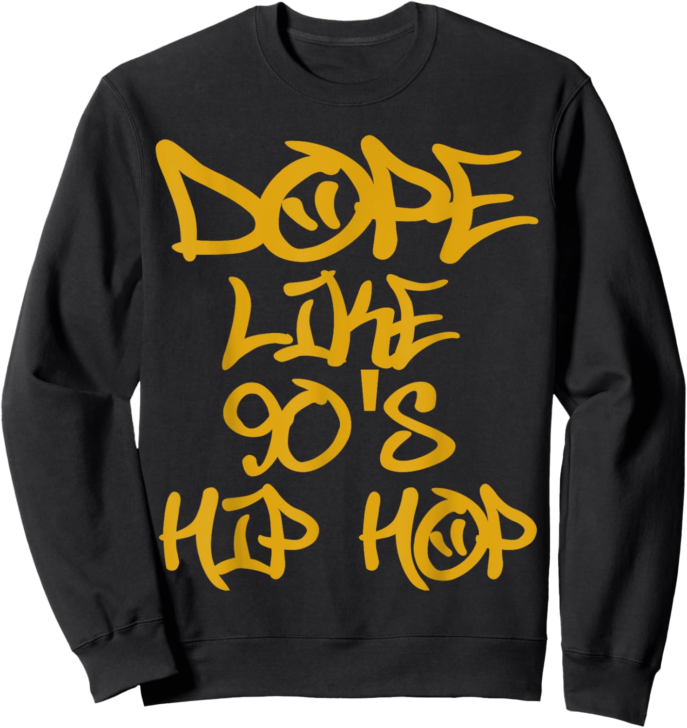 I Love 90's Hip Hop Shirts Dope Like 90's Hip Hop T Shirt Sweatshirt - Sweatshirt | Black
