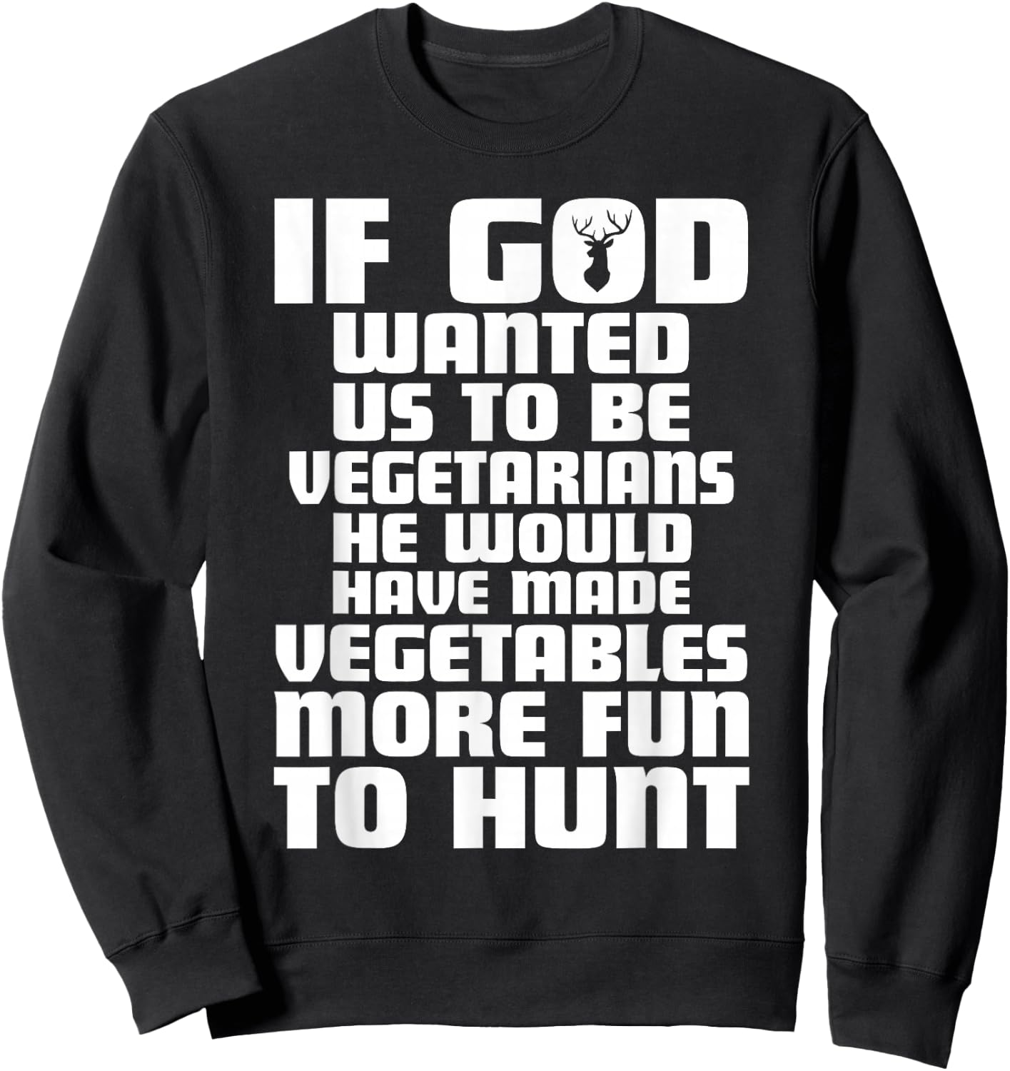 If god wanted us to be vegetarians Funny deer hunting season Sweatshirt - Sweatshirt | Black