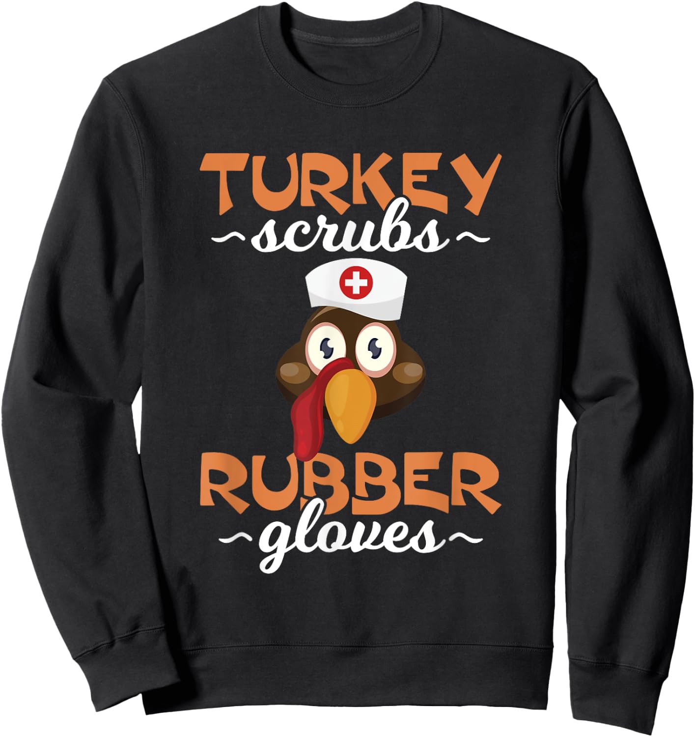 Thanksgiving Shirts Turkey Scrubs Nurse Men Women Gifts Sweatshirt - Sweatshirt | Black
