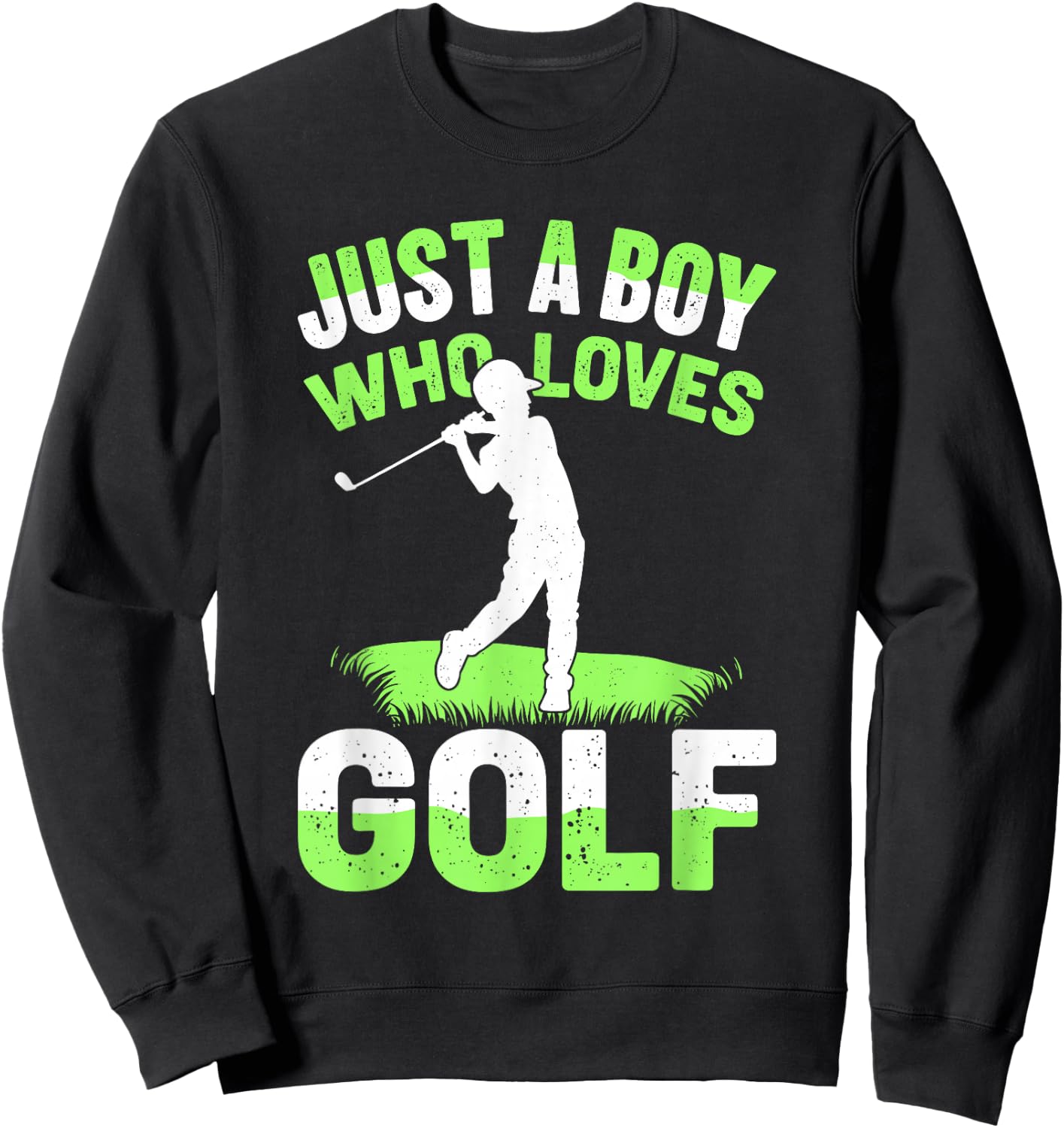 Golf For Boys | Just A Boy Who Loves Golf, Golfer, Golf Sweatshirt - Sweatshirt | Black
