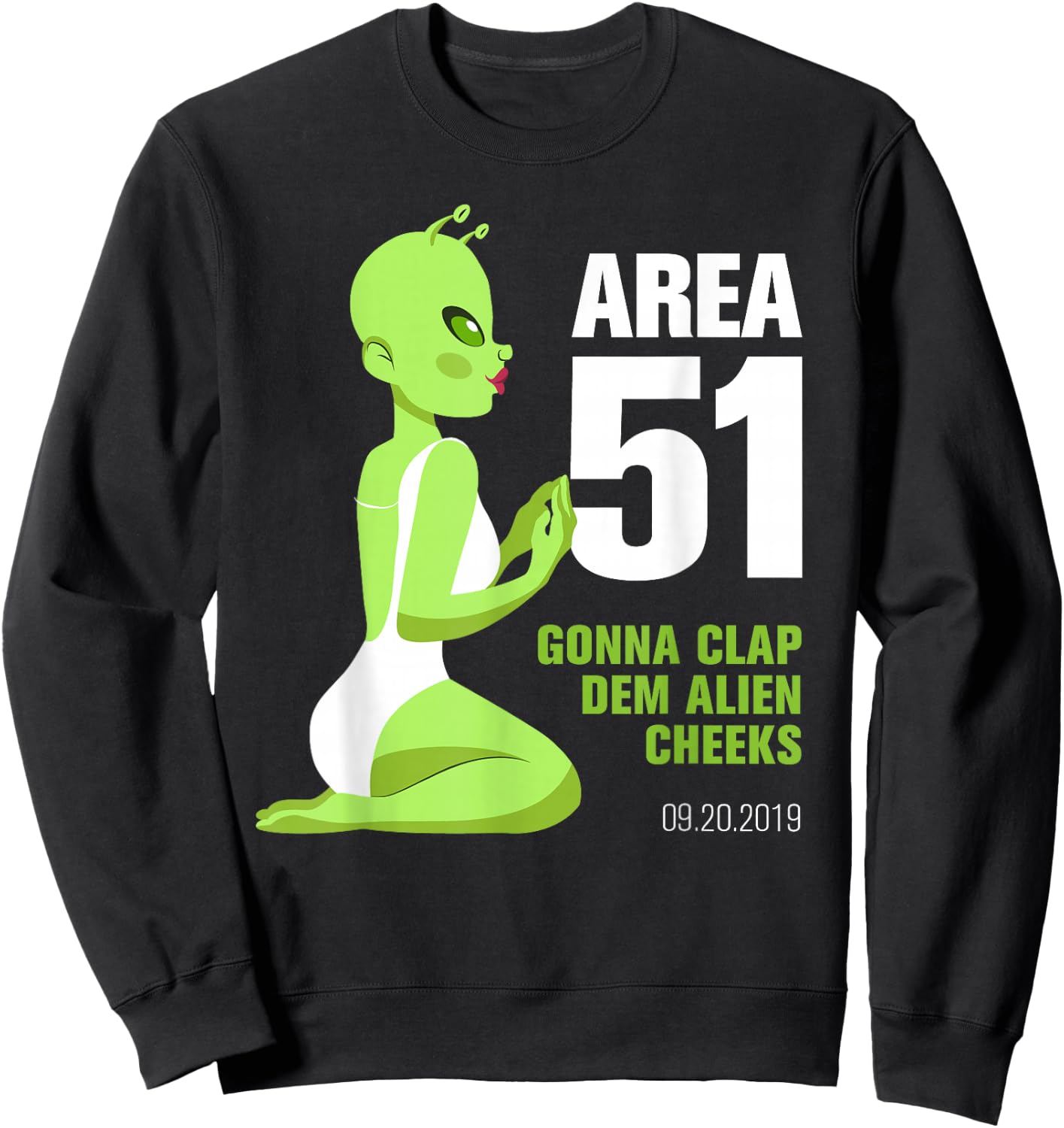 Area 51, Gonna Clap Dem Alien Cheeks - Sexy Green Alien Sweatshirt - Sweatshirt | Black