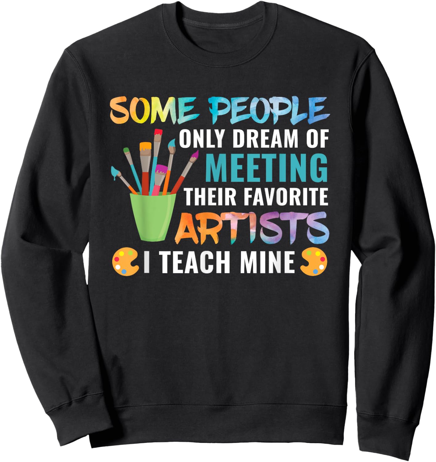 Art Teacher Teachers Appreciation Gift Men Women Girls Kids Sweatshirt - Sweatshirt | Black