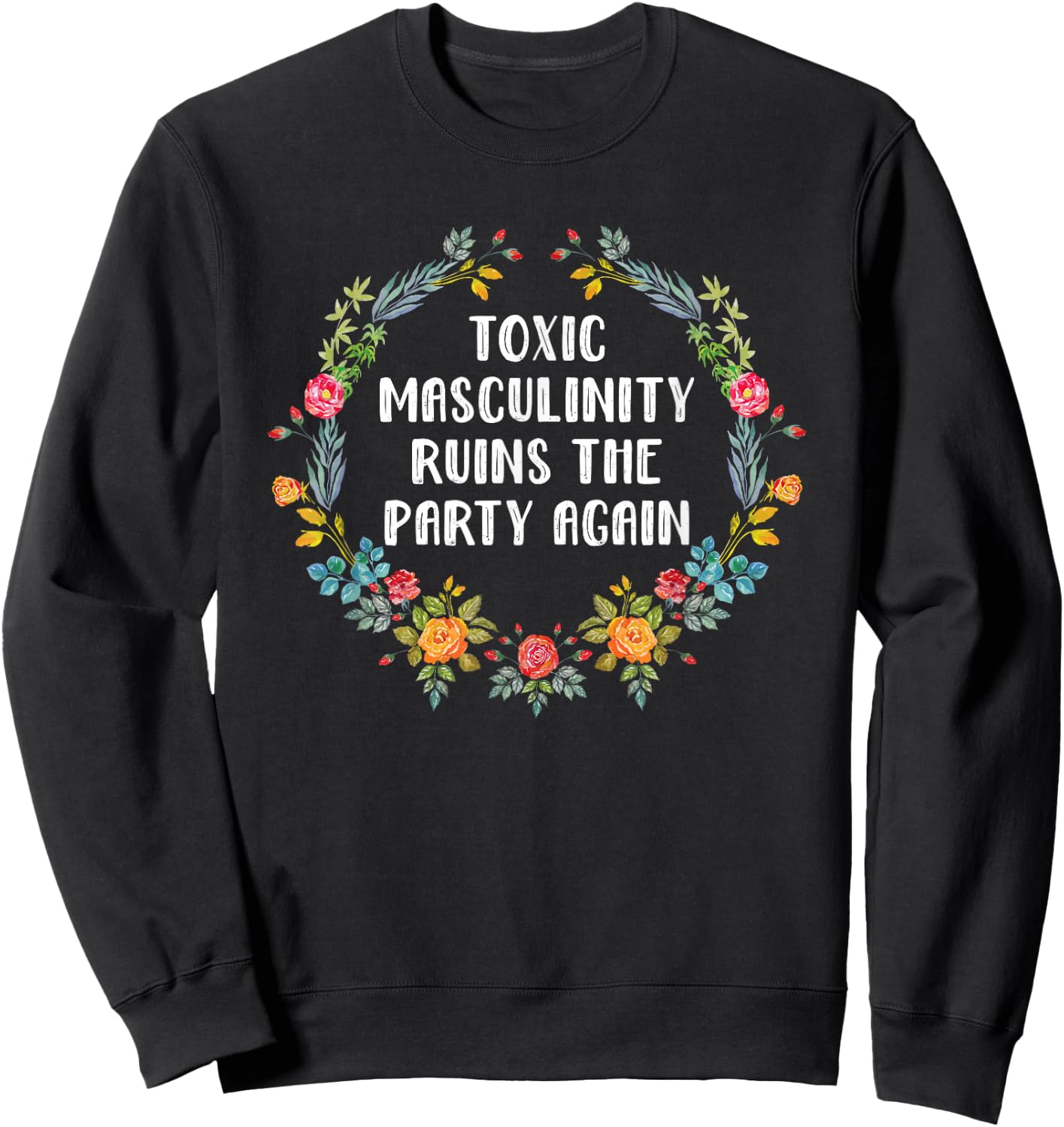 Toxic Masculinity Ruins The Party Again Shirt Murderino Sweatshirt - Sweatshirt | Black