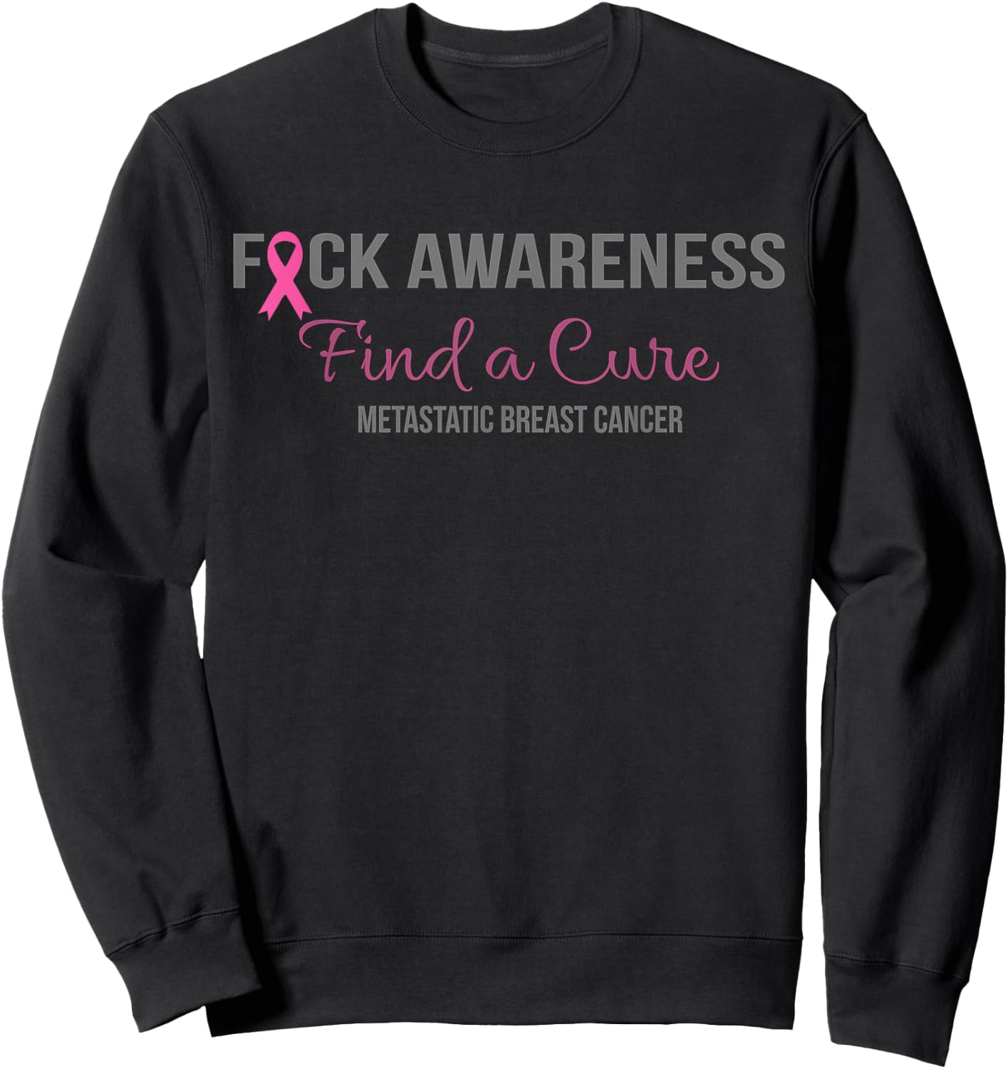 Find a Cure Metastatic Breast Cancer Awareness Gift Sweatshirt - Sweatshirt | Black