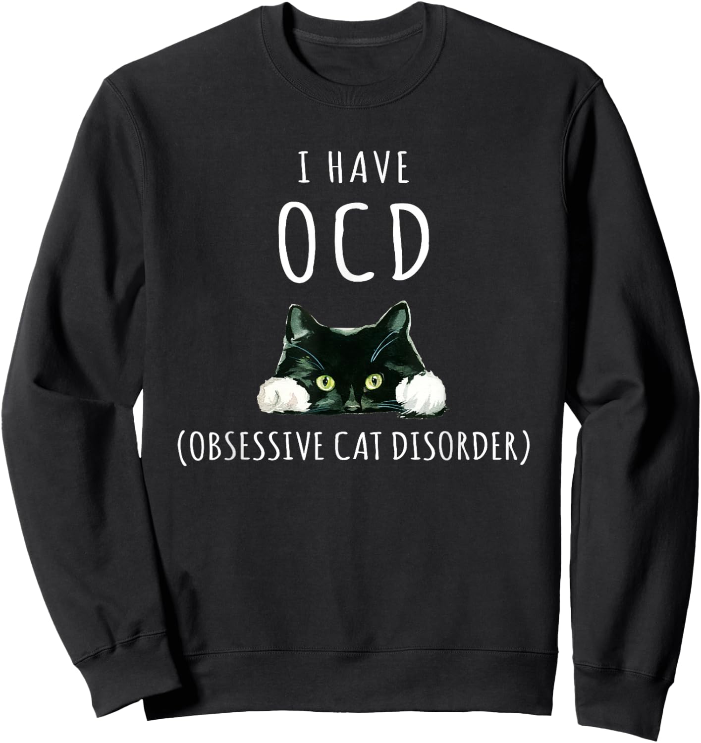 I Have OCD Obsessive Cat Disorder Cat Lover Gifts Sweatshirt - Sweatshirt | Black