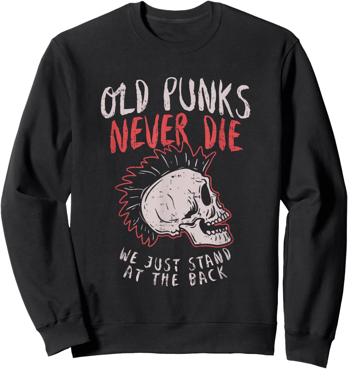 Old Punks Never Die Rock Music Gift Shirt Sweatshirt - Sweatshirt | Black