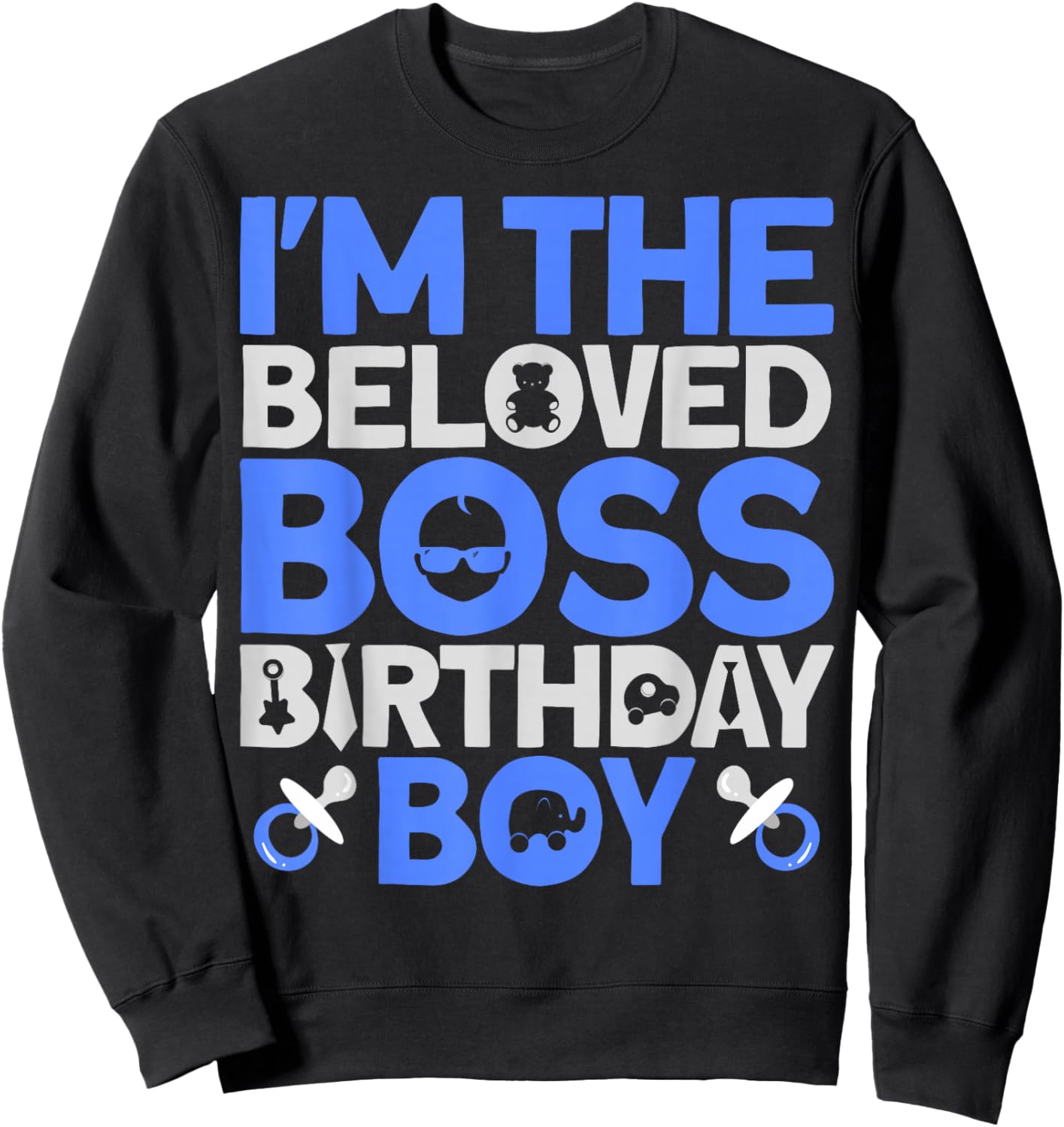 I'm The Boss Birthday Party Outfit Like A Boss Sweatshirt - Sweatshirt | Black