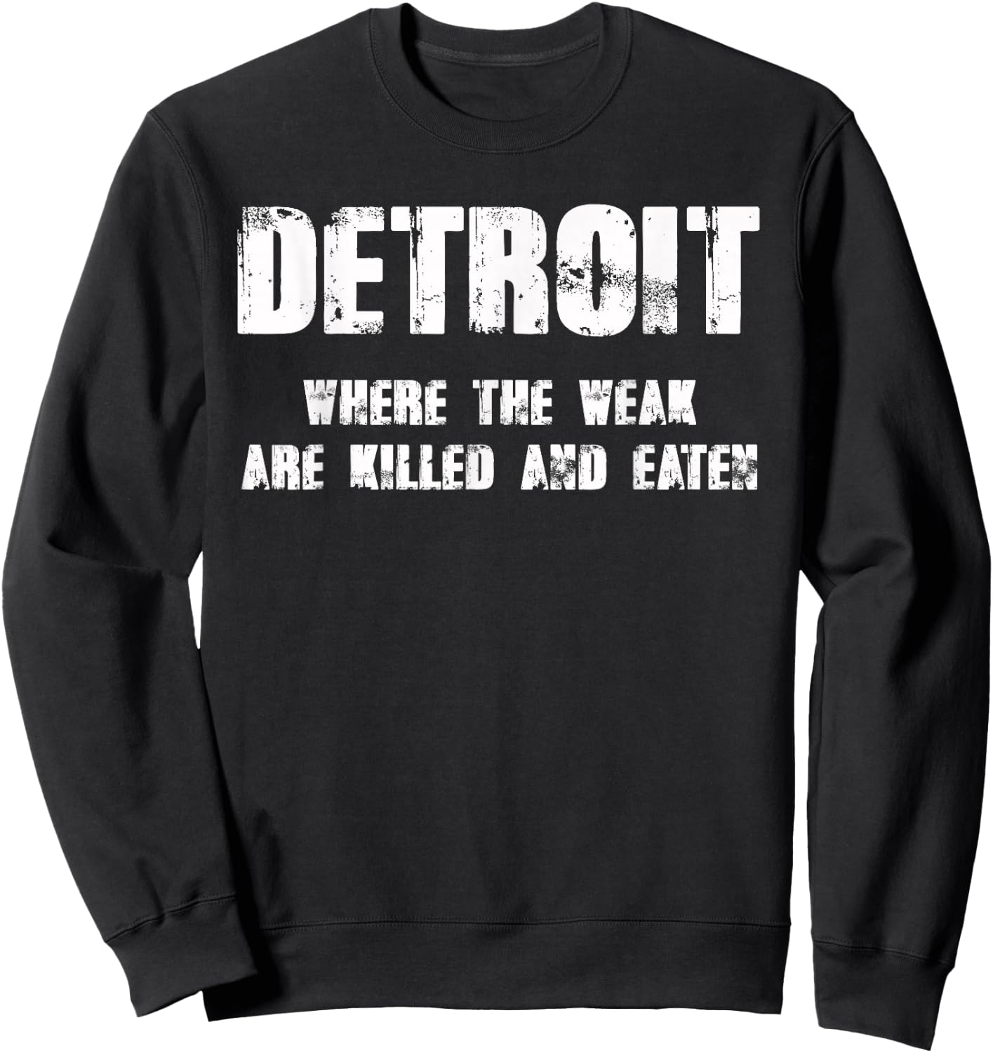 Detroit - Where the Weak are Killed and Eaten Sweatshirt - Sweatshirt | Black