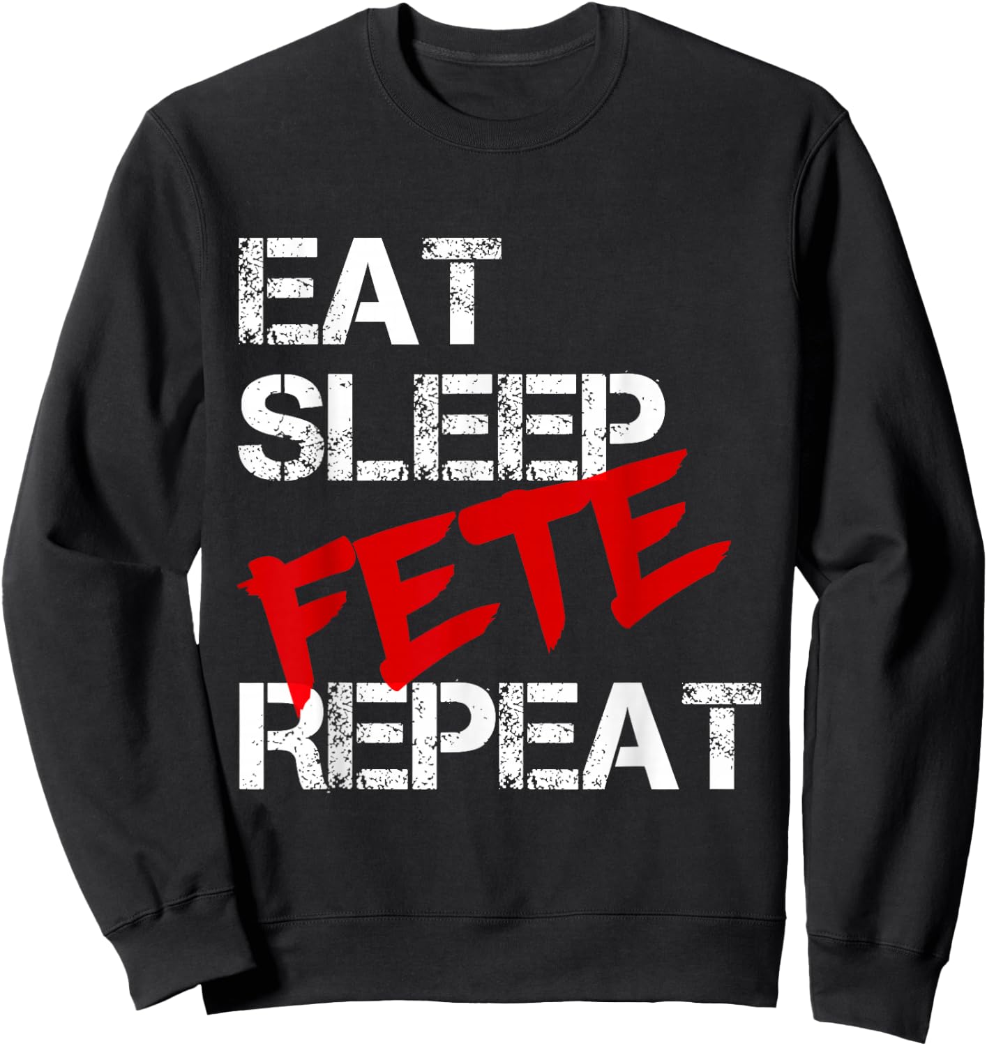 Eat Sleep Fete Repeat Sweatshirt - Sweatshirt | Black