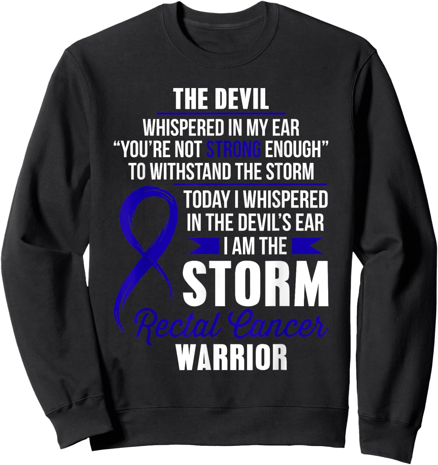 Rectal Cancer Warrior - I am the Storm Sweatshirt - Sweatshirt | Black