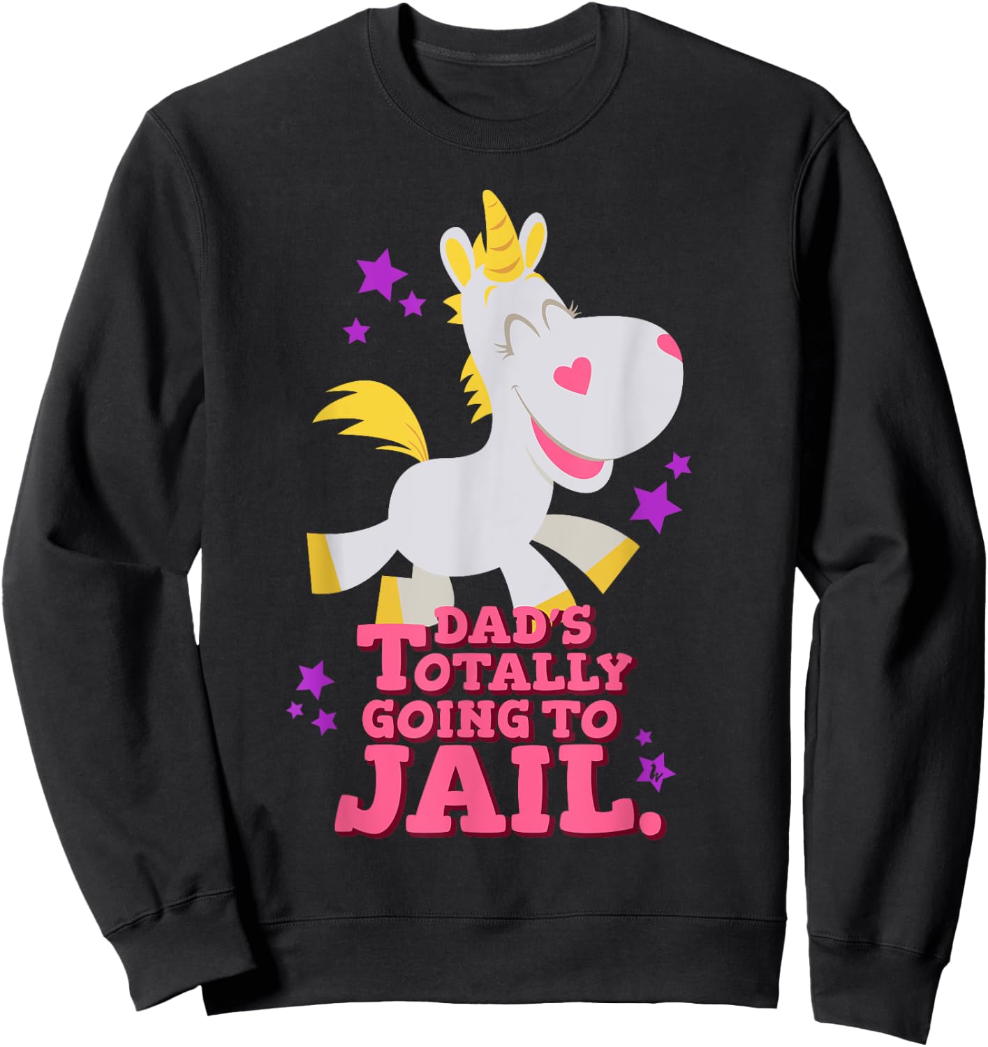 Funny Buttercup Unicorn Shirt - Dad's Going To Jail Sweatshirt - Sweatshirt | Black