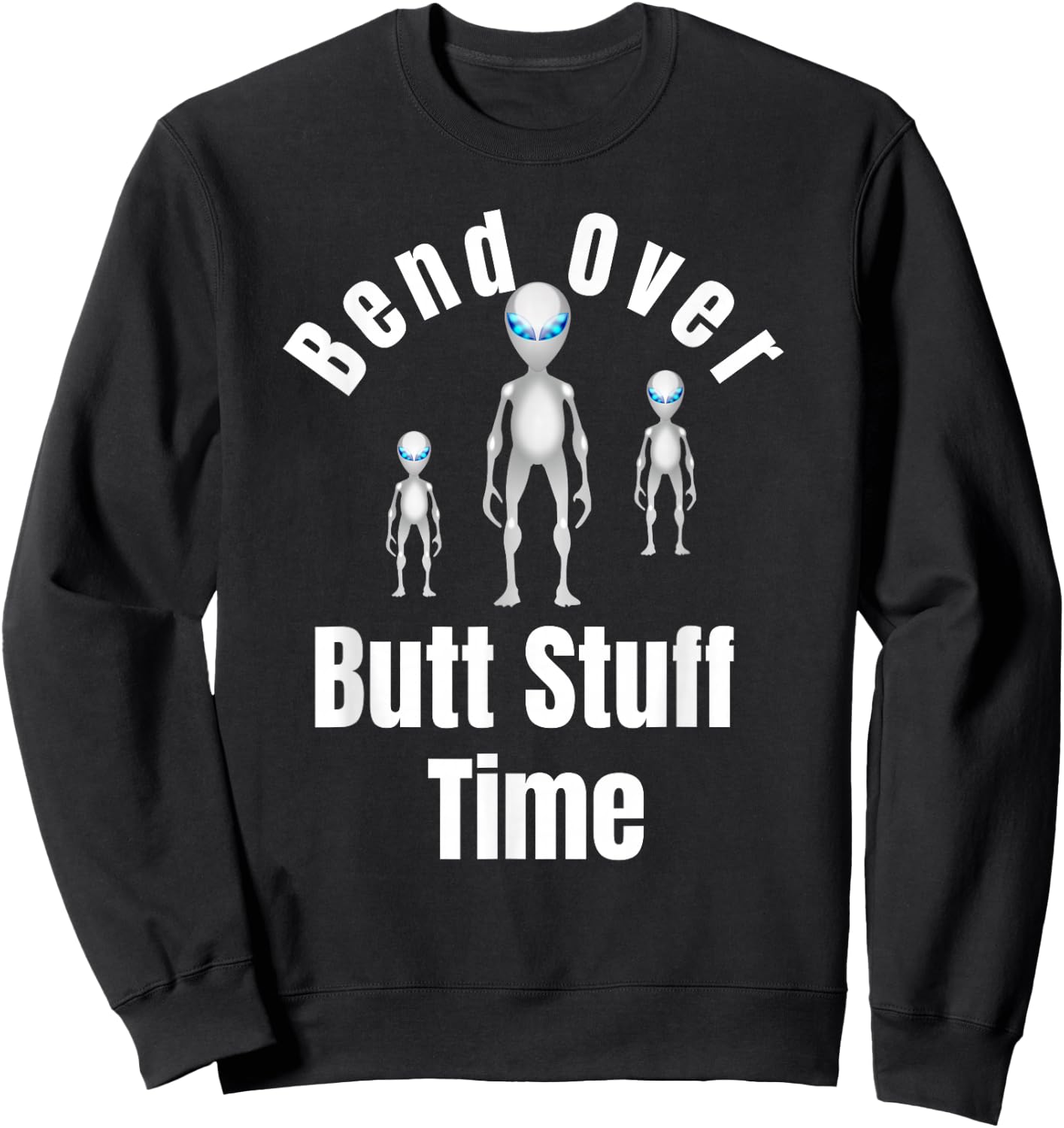 Funny Aliens Butt Stuff Anal Probe Novelty Gift Sweatshirt - Sweatshirt | Black