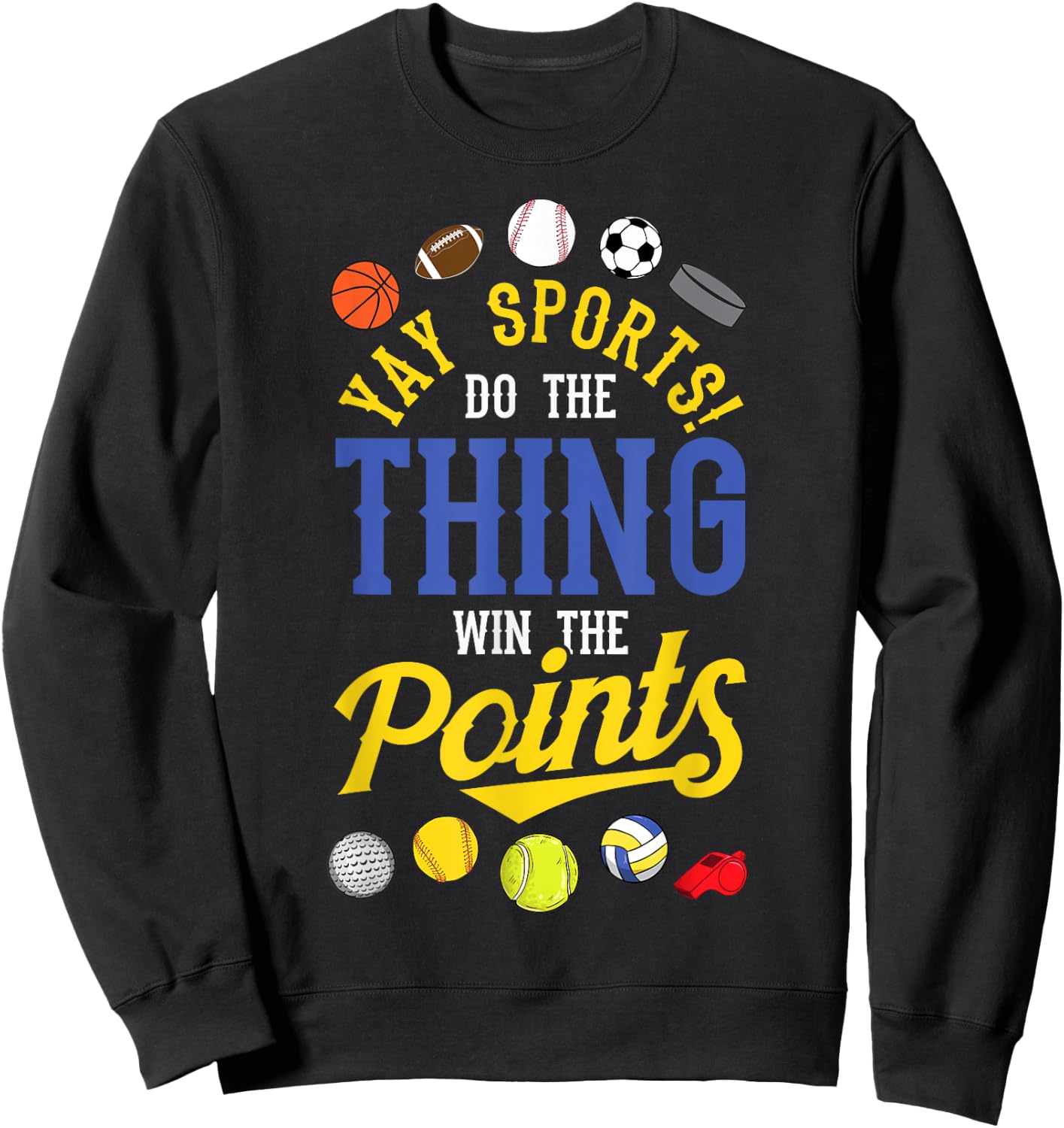 Funny YAY Sports Do The Thing Win The Points shirt Sport Fan Sweatshirt - Sweatshirt | Black