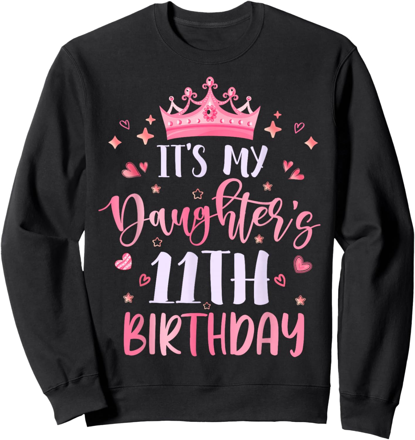 It's My Daughter's 11th Birthday Pink Happy 11 Years Old Sweatshirt - Sweatshirt | Black