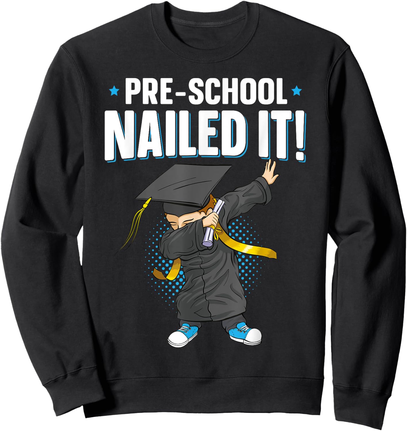 Dabbing Graduation Boy PreSchool Nailed It Class Of 2025 Sweatshirt - Sweatshirt | Black