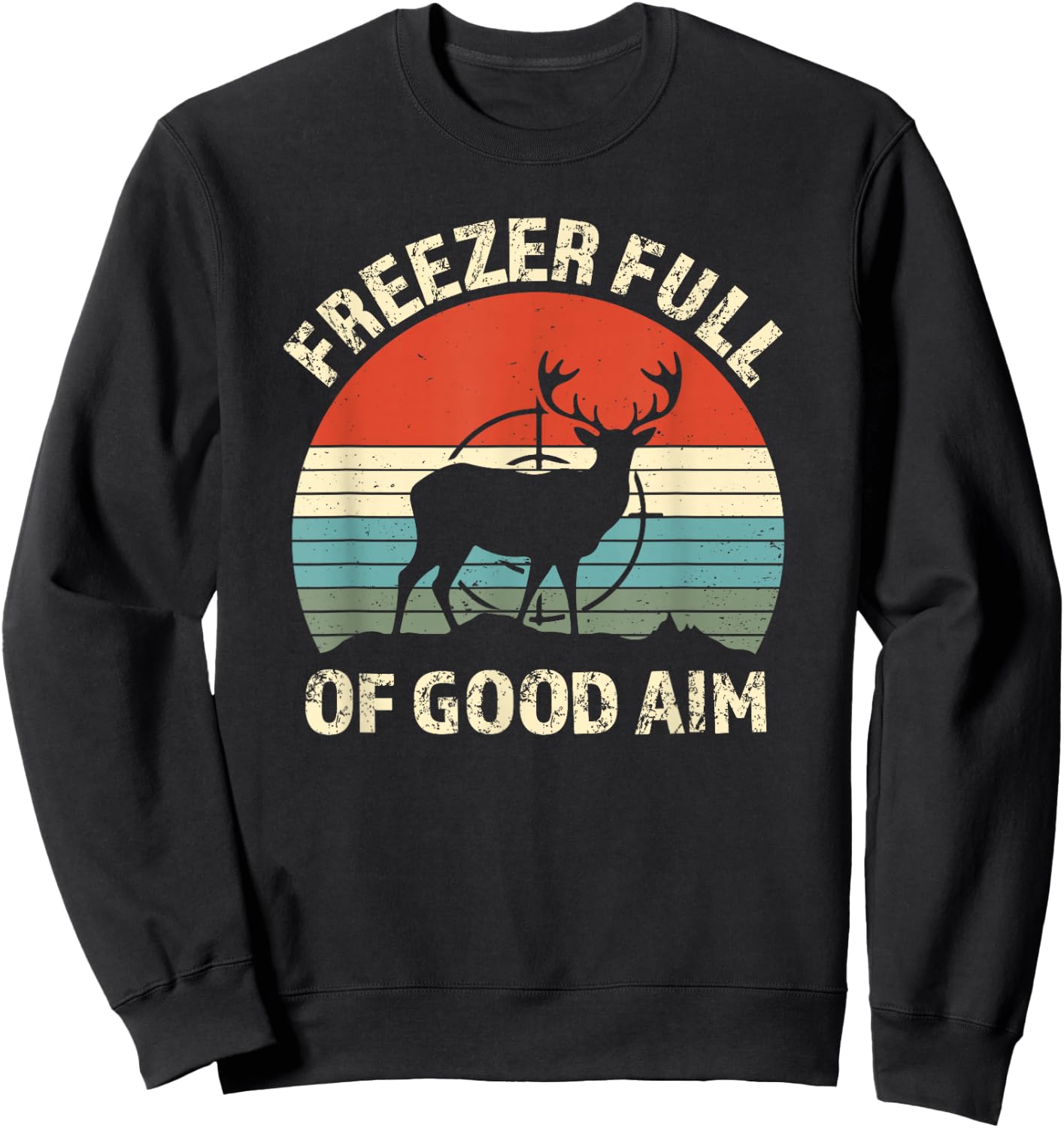 Freezer Full Of Good Aim Funny Hunting Season Saying Sweatshirt - Sweatshirt | Black
