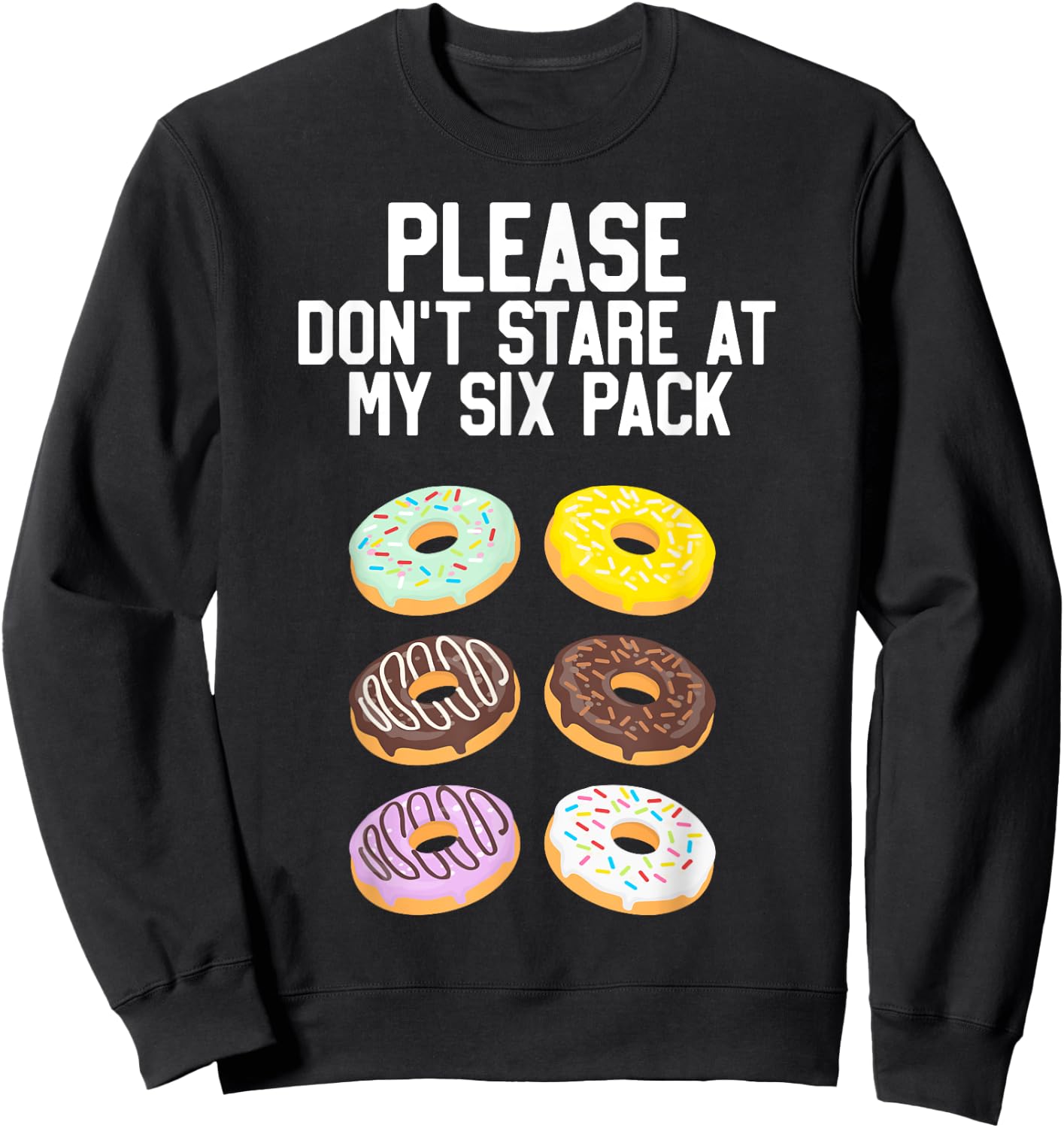 Please Don't Stare Donuts Abs Six Pack Funny Workout Sweatshirt - Sweatshirt | Black
