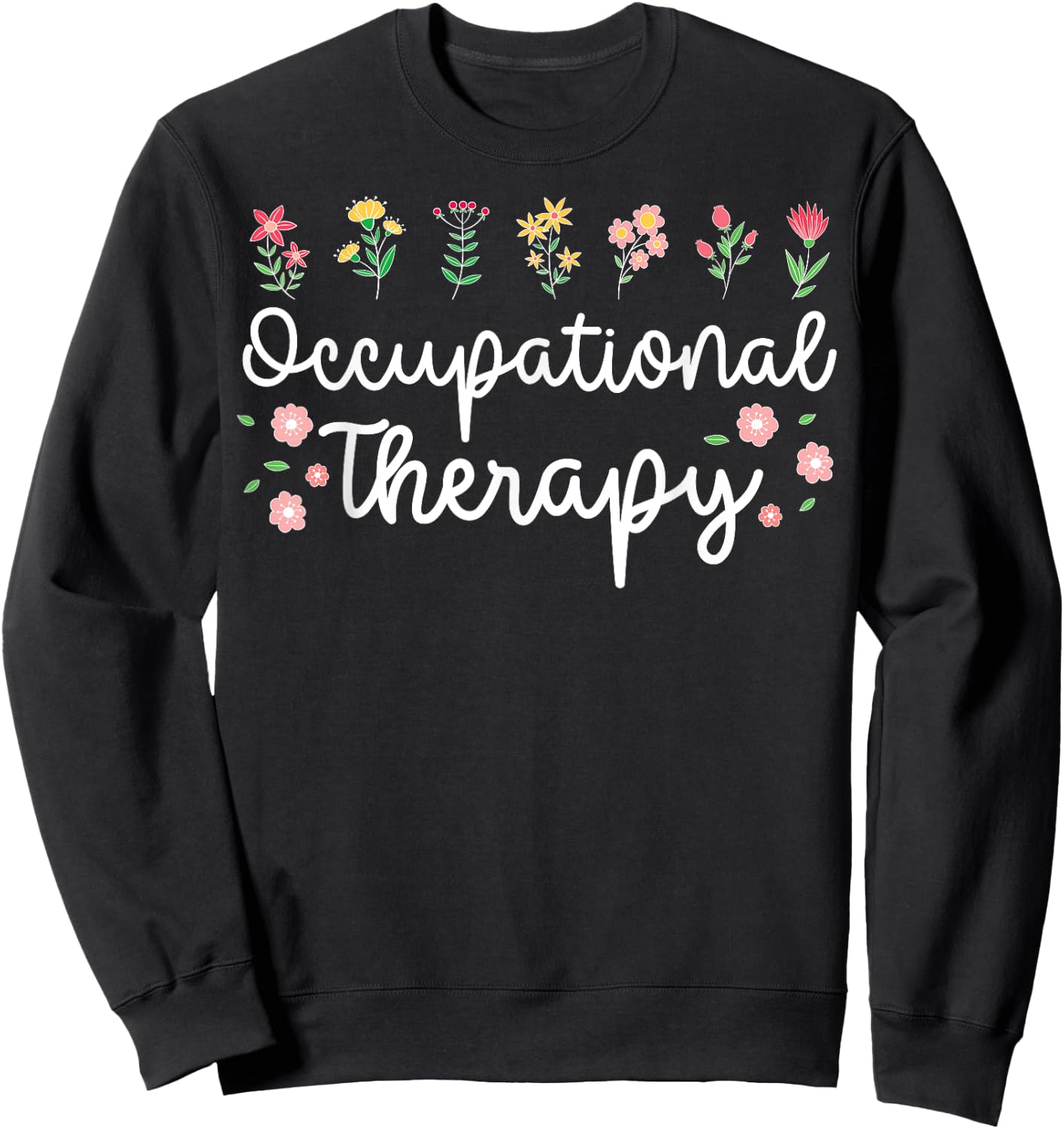 Occupational Therapy Flower OT Healthcare Sweatshirt - Sweatshirt | Black