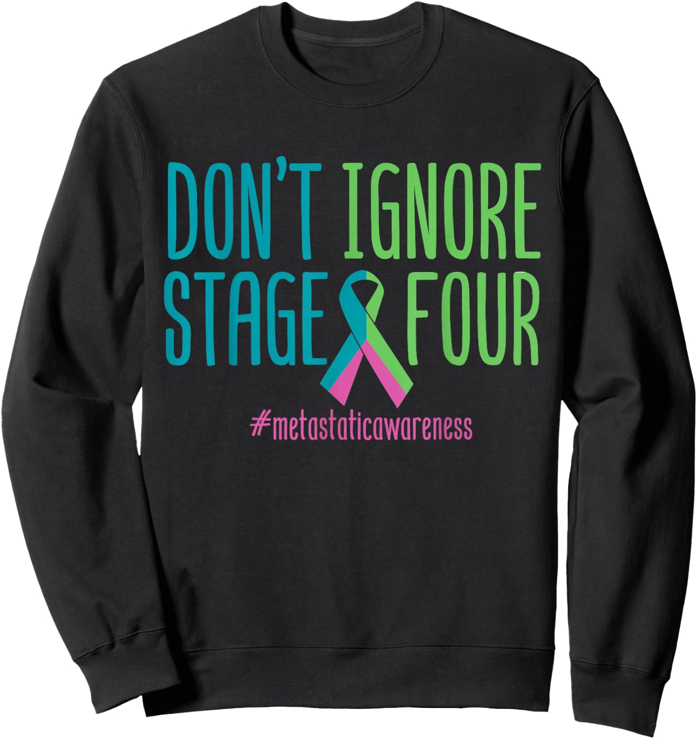 Stage Four Metastatic Breast Cancer Awareness Support Love Sweatshirt - Sweatshirt | Black