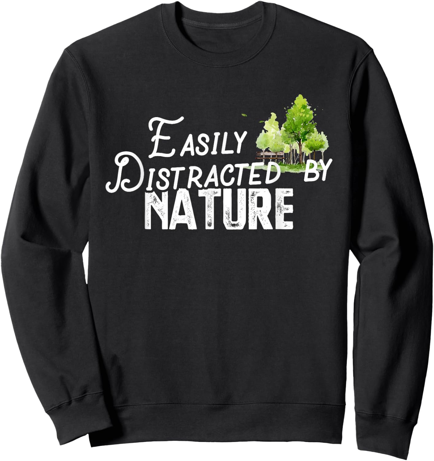 Easily Distracted By Nature Cute Nature Lover Gift Sweatshirt - Sweatshirt | Black