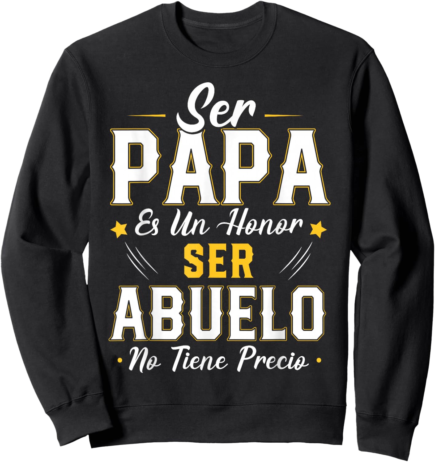 Ser Papa ES Un Honor Ser Abuelo No Tiene Precio Abuelo Sweatshirt - Sweatshirt | Black