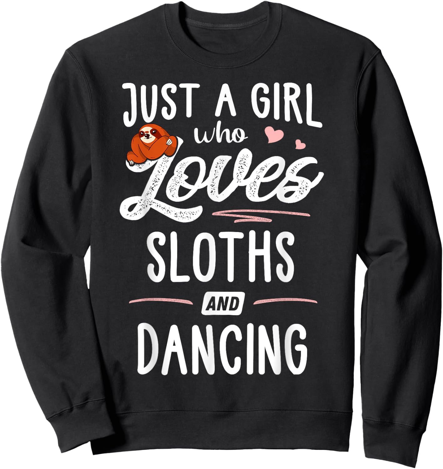 Just A Girl Who Loves Sloths And Dancing Gift Sloth Lover Sweatshirt - Sweatshirt | Black