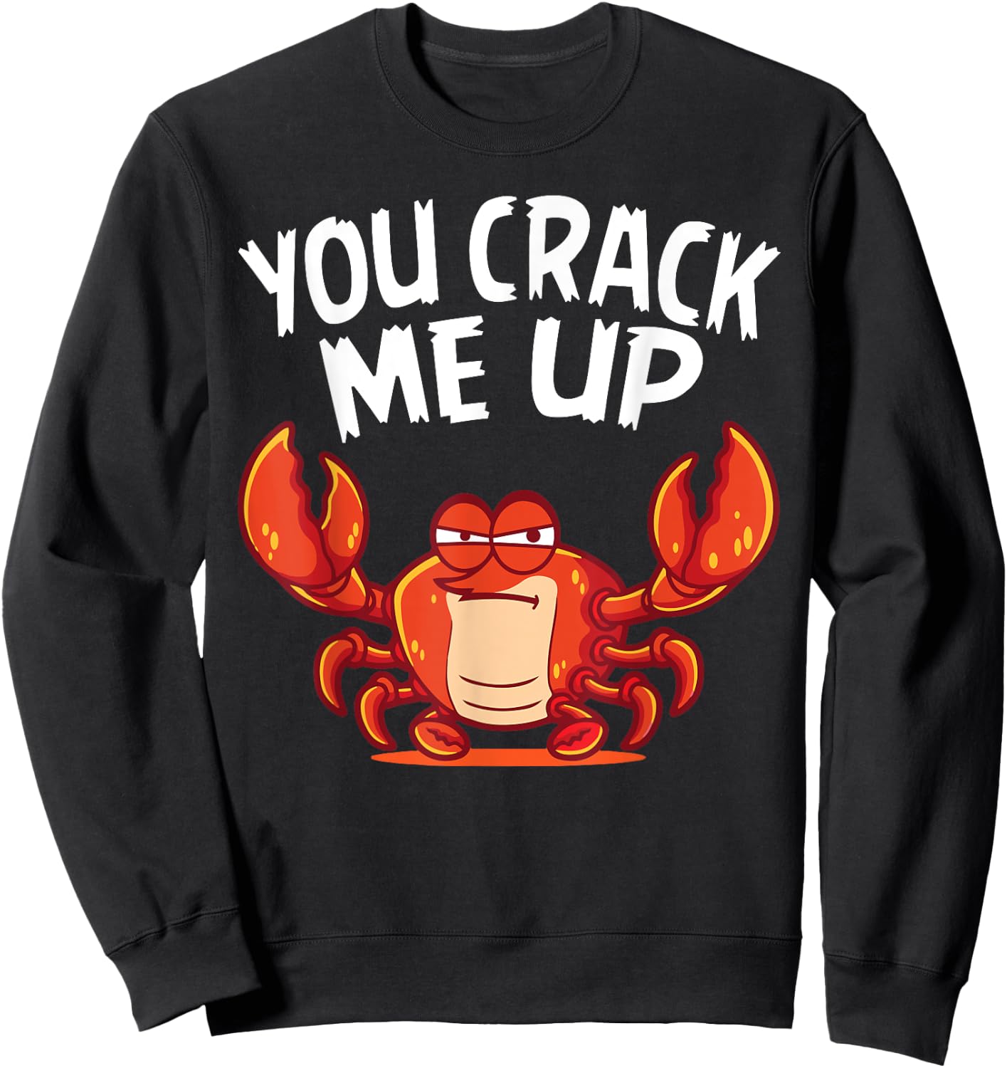 You Crack Me Up Crab Lover Sea Animals Crabbing Sweatshirt - Sweatshirt | Black