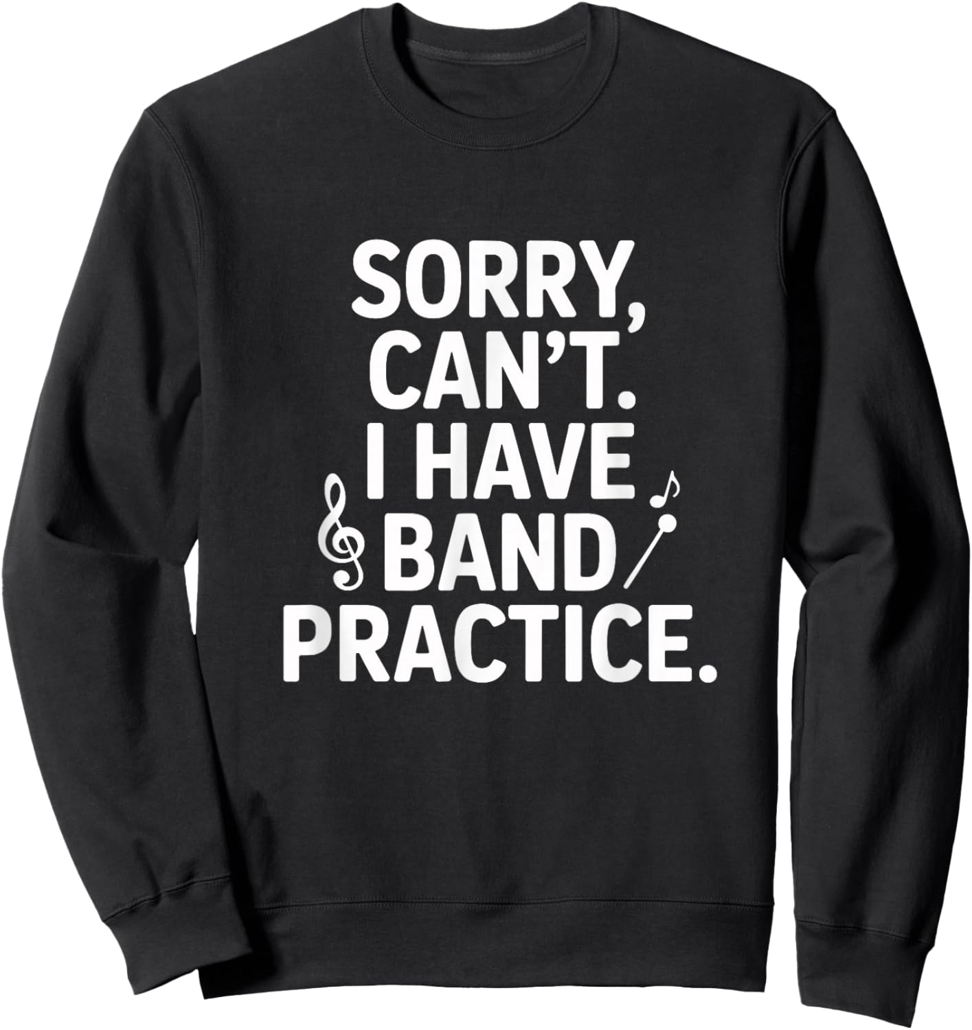 Sorry Can't I Have Band Practice Music Lovers Sweatshirt - Sweatshirt | Black
