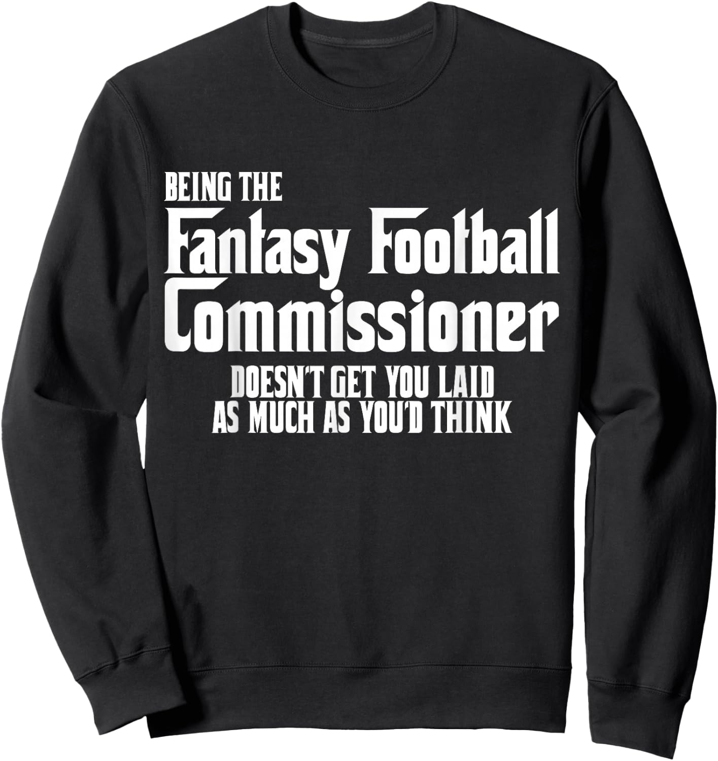 Funny Fantasy Football Commissioner Shirt Commish Joke Gift Sweatshirt - Sweatshirt | Black