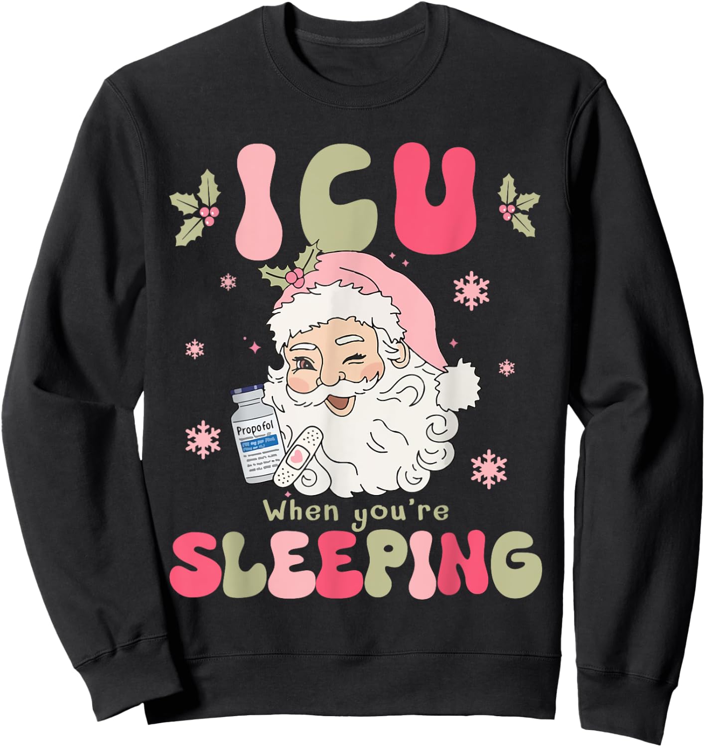 ICU When You Sleeping Propofol Nurse Santa Christmas Party Sweatshirt - Sweatshirt | Black