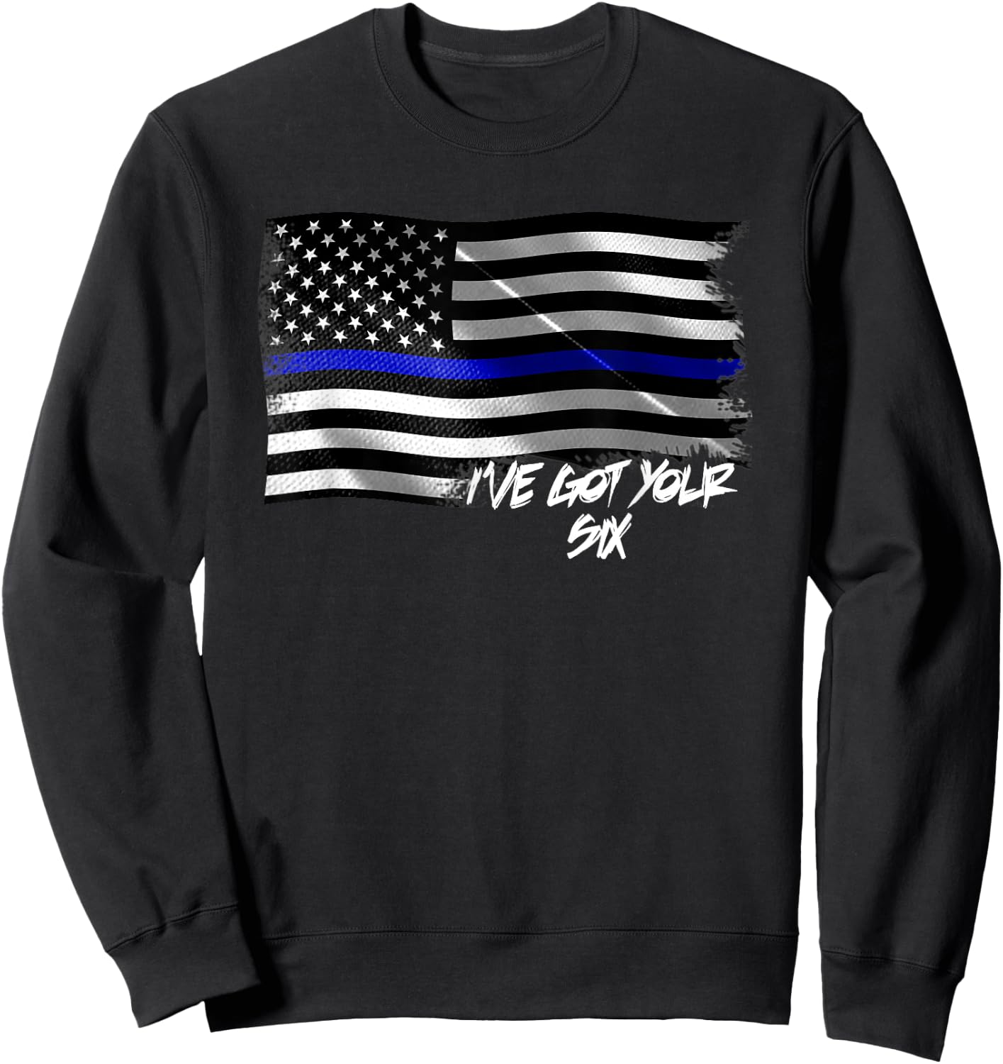 I've Got Your Six Thin Blue Line American Flag T Shirt Sweatshirt - Sweatshirt | Black