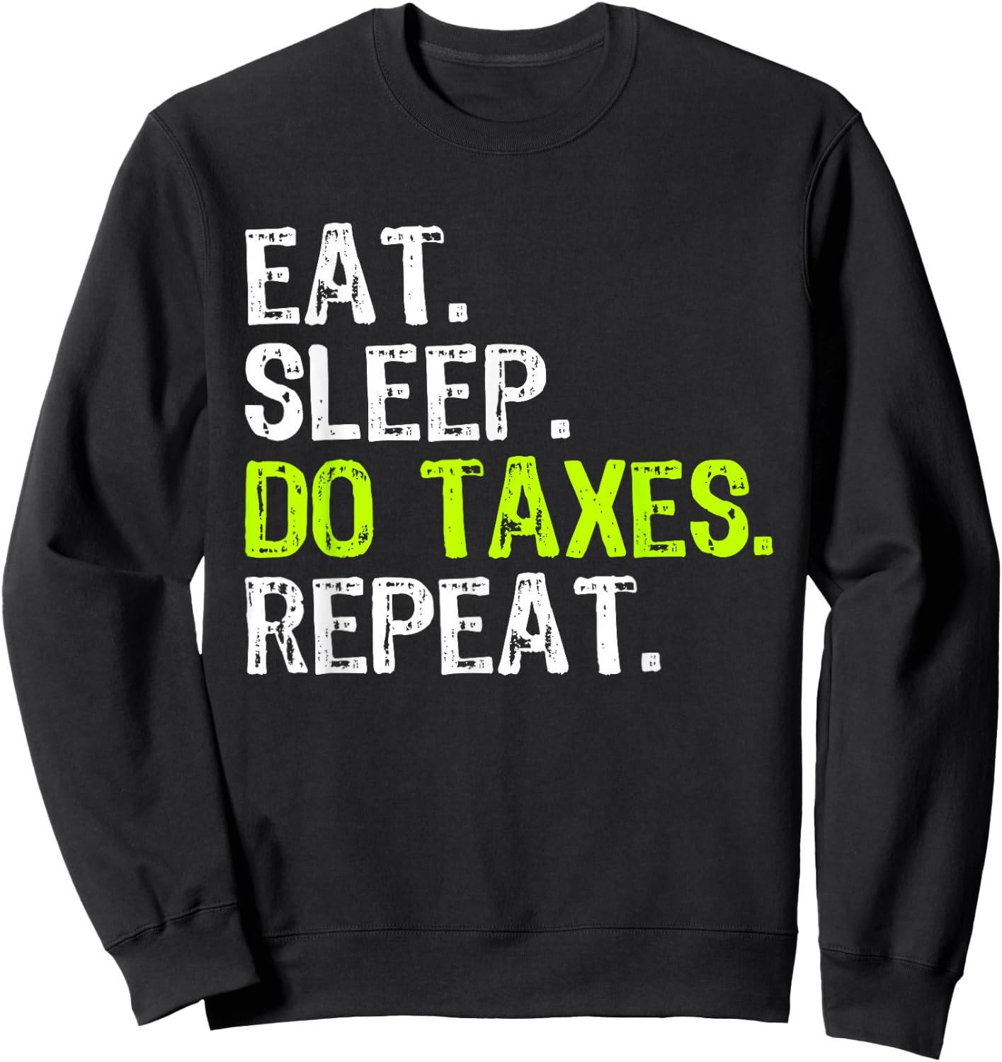 Eat Sleep Do Taxes Repeat Accountant Accounting Funny CPA Sweatshirt - Sweatshirt | Black