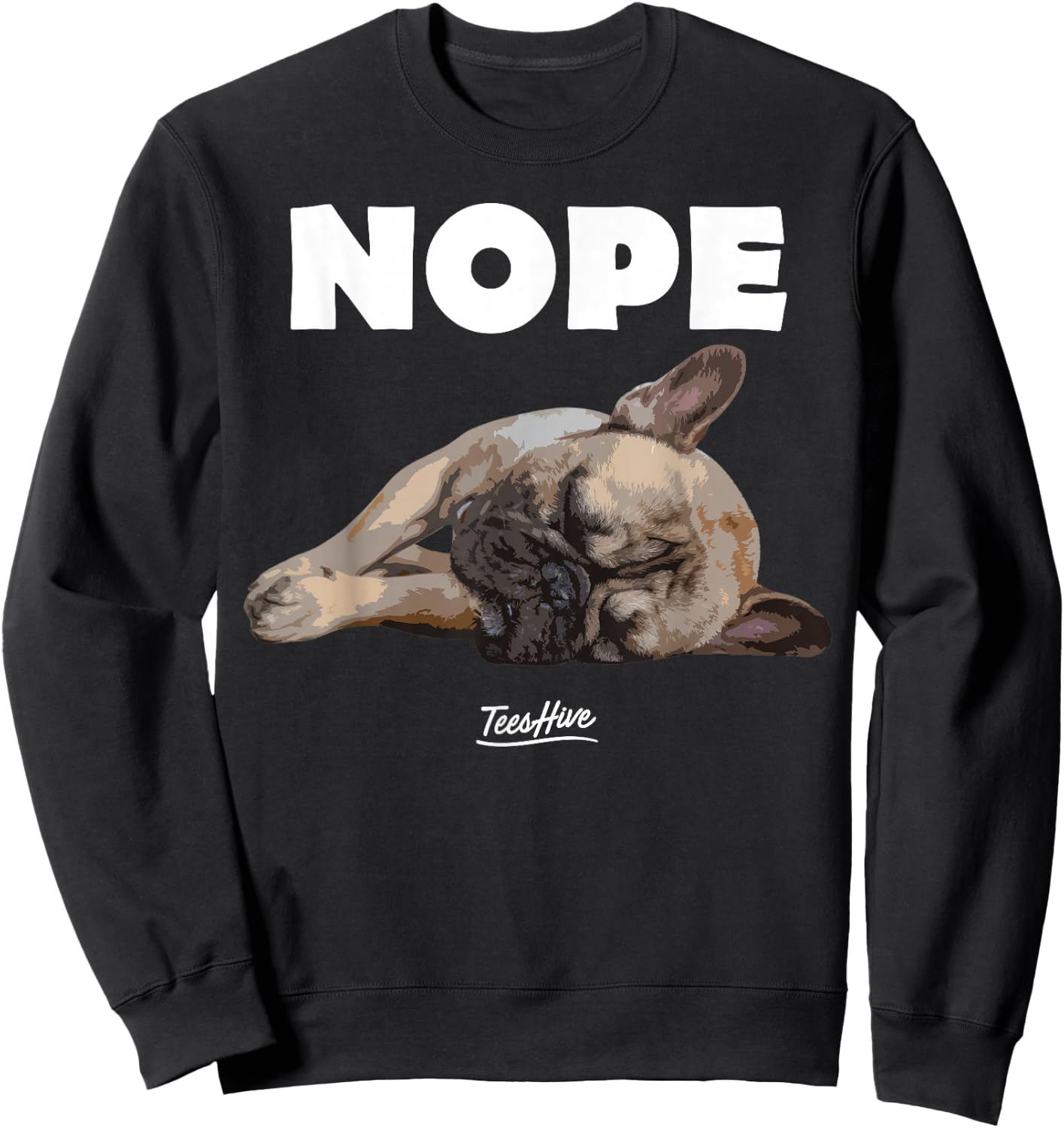 Nope French Bulldog - Frenchie Lover Themed Sweatshirt - Sweatshirt | Black