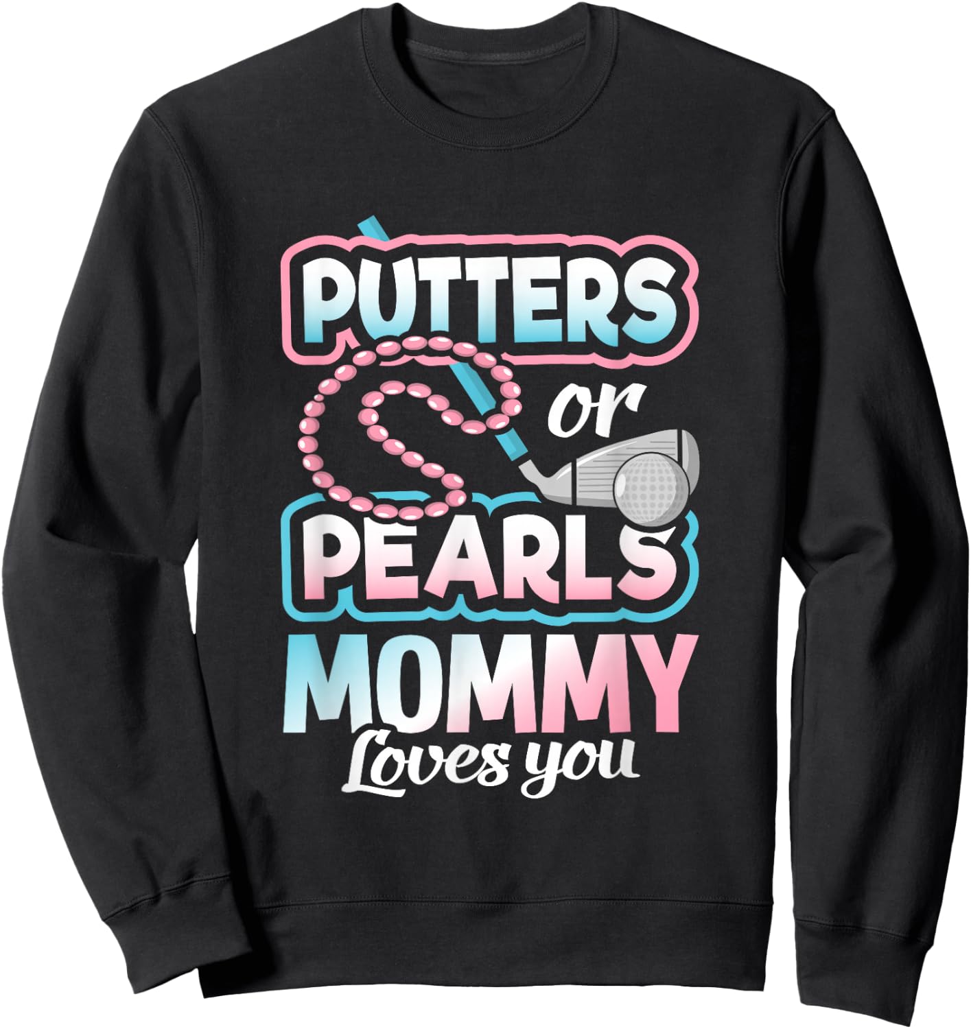 Putters Or Pearls Gender Reveal Mommy Baby Party Supplies Sweatshirt - Sweatshirt | Black