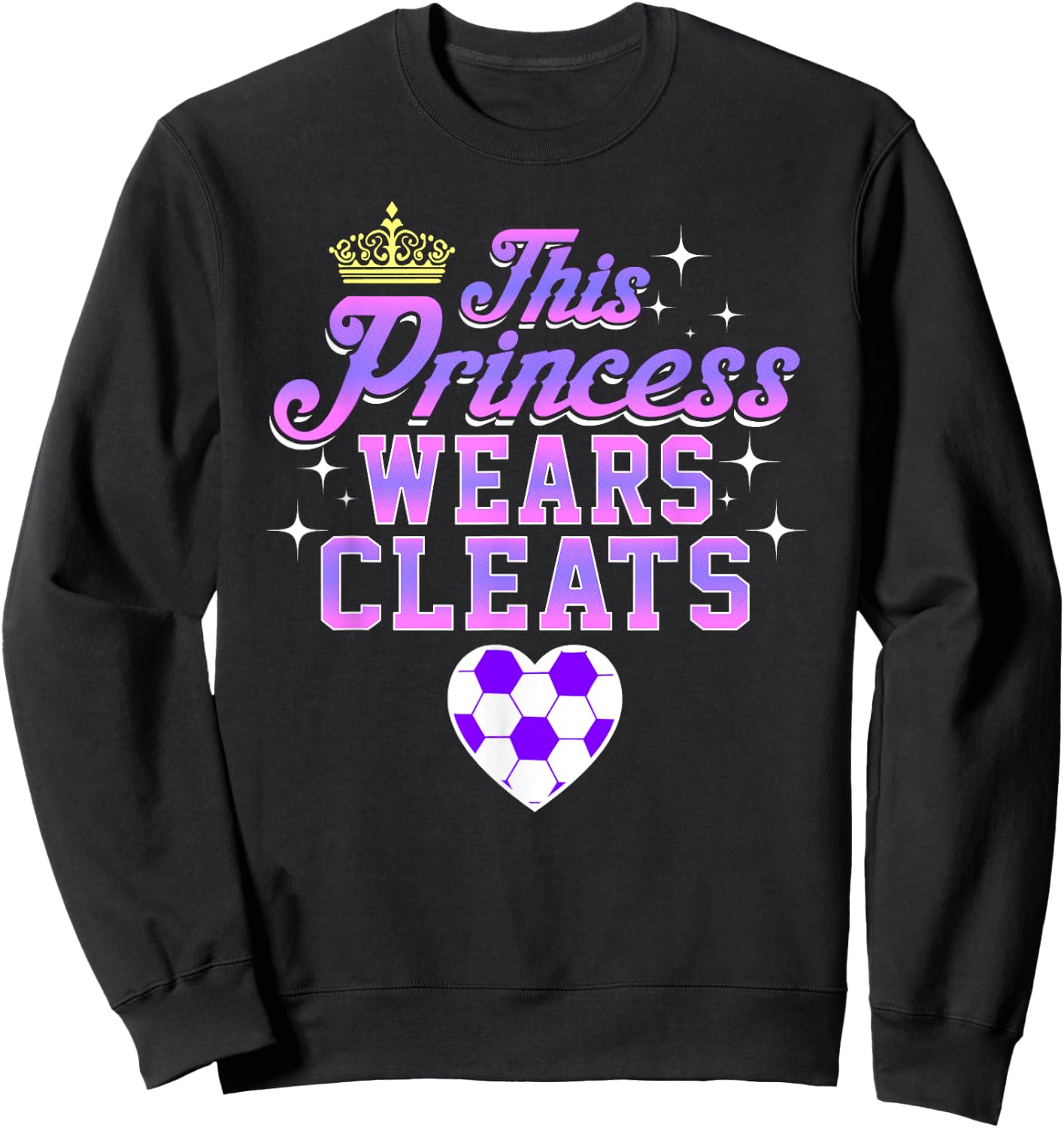 THIS PRINCESS WEARS CLEATS soccer shirt Sweatshirt - Sweatshirt | Black