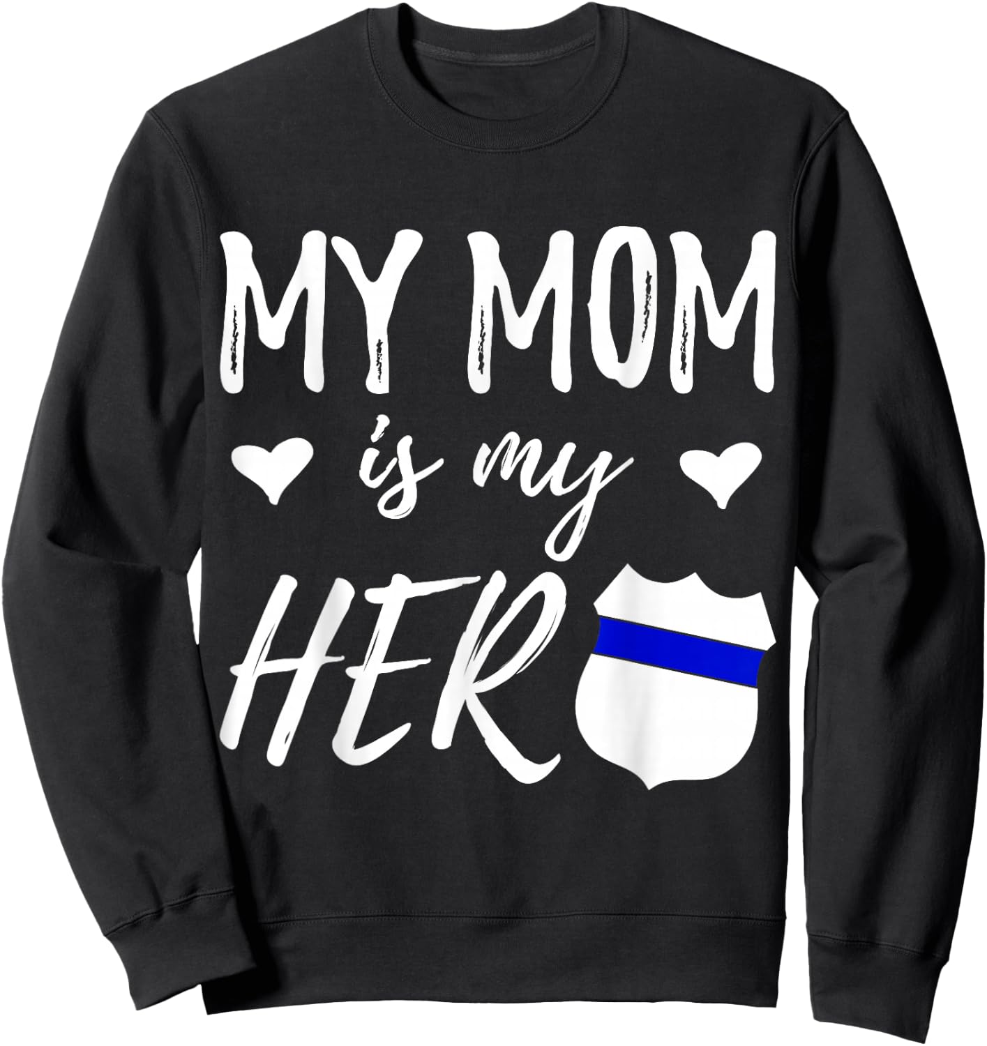 My Mom is my Hero - Police Officer Mom Shirt Sweatshirt - Sweatshirt | Black