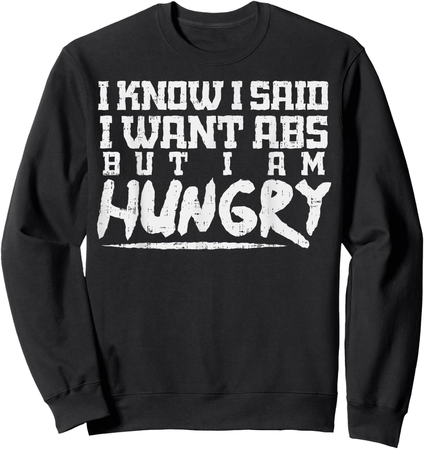 I Know I Want Abs But Hungry Funny Gym Workout Fitness Gift Sweatshirt - Sweatshirt | Black