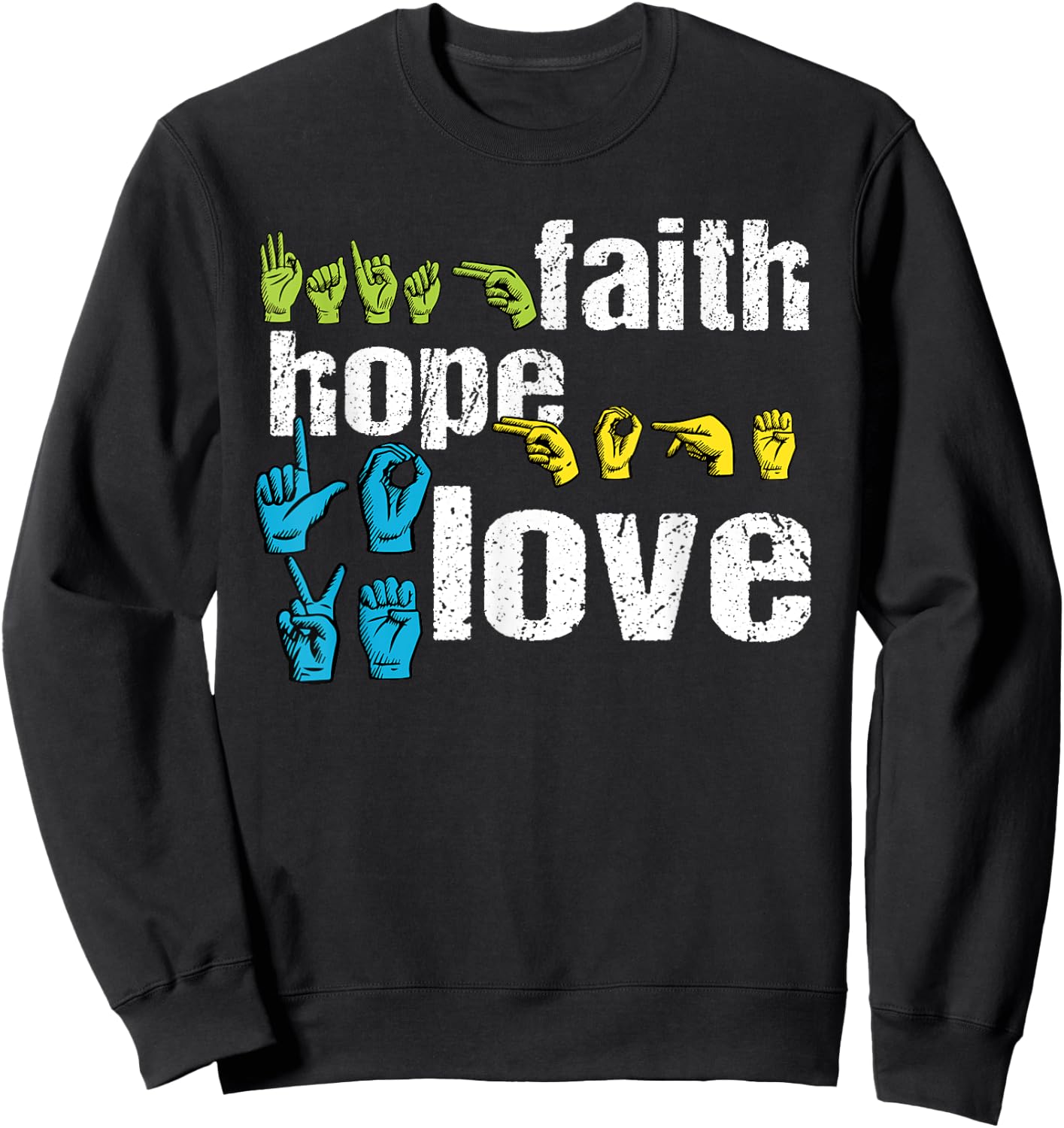 ASL Shirt: Faith Hope Love Colorful American Sign Language Sweatshirt - Sweatshirt | Black
