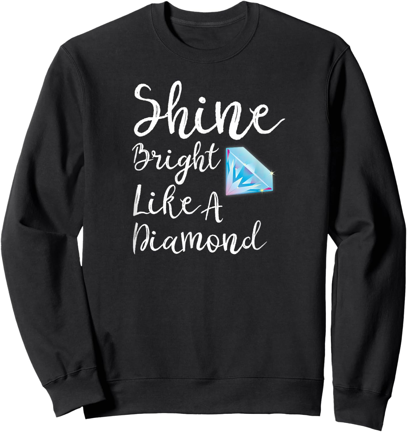 Shine Bright Like A Diamond Sweatshirt - Sweatshirt | Black