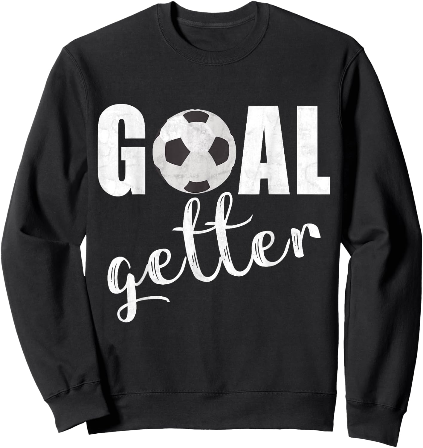 Goal Getter Soccer Player Sport Teams Soccer Gift Girls Boys Sweatshirt - Sweatshirt | Black