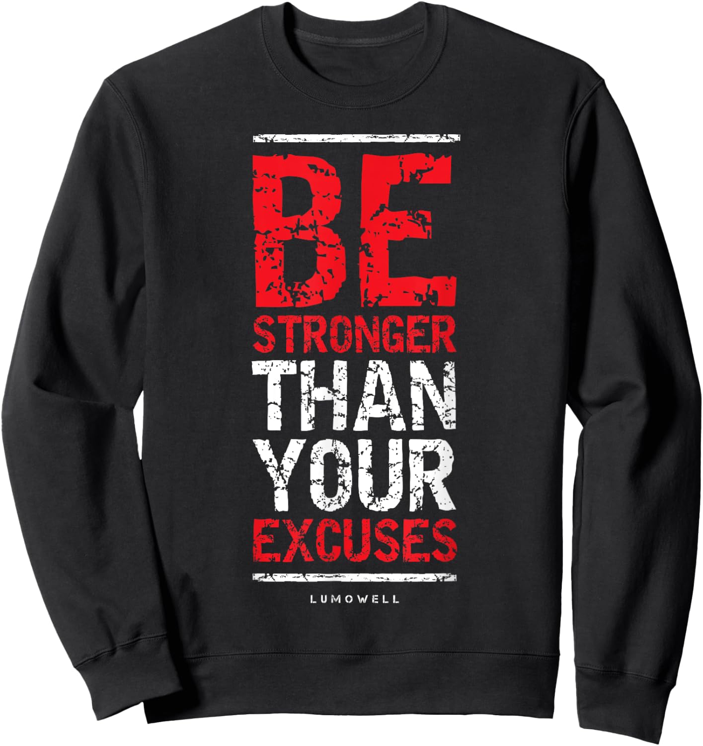 Be Stronger Than Your Excuses - Gym Workout Shirts Sweatshirt - Sweatshirt | Black