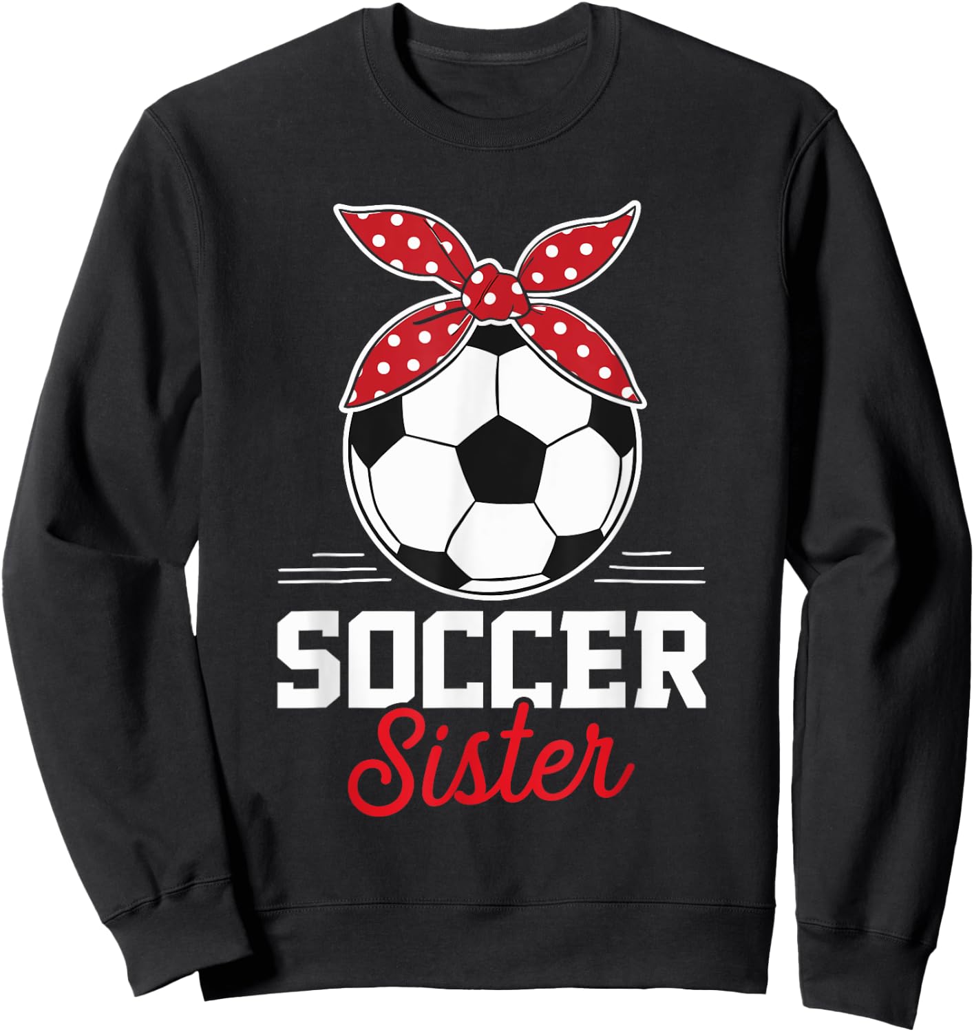 Soccer Sister Soccer Player Game Day Mother's Day Sweatshirt - Sweatshirt | Black